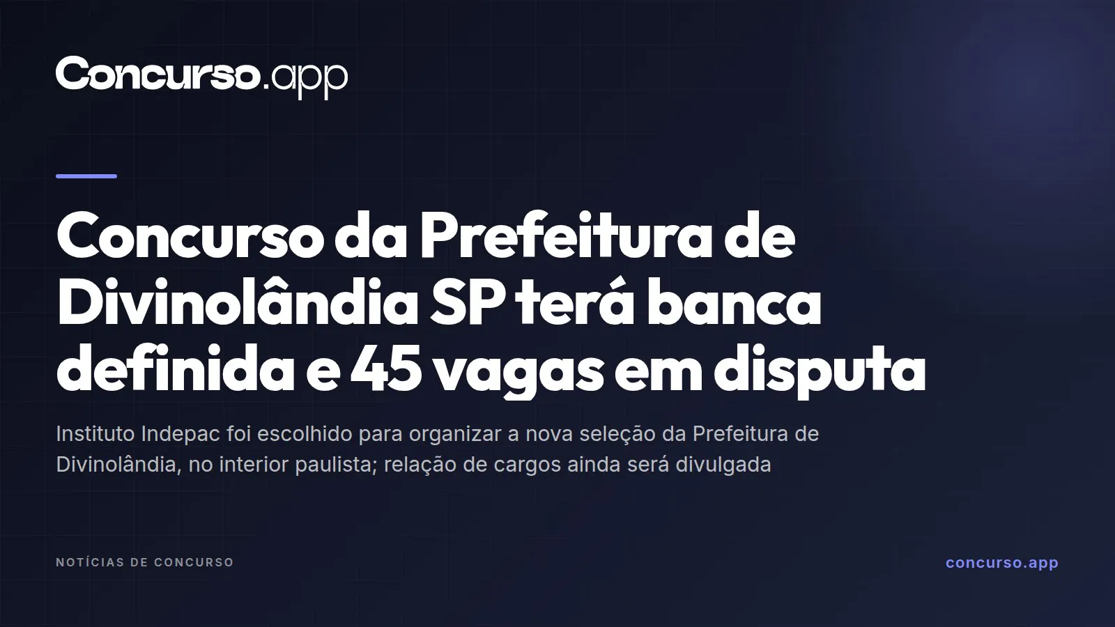 Concurso da Prefeitura de Divinolândia SP terá banca definida e 45 vagas em disputa