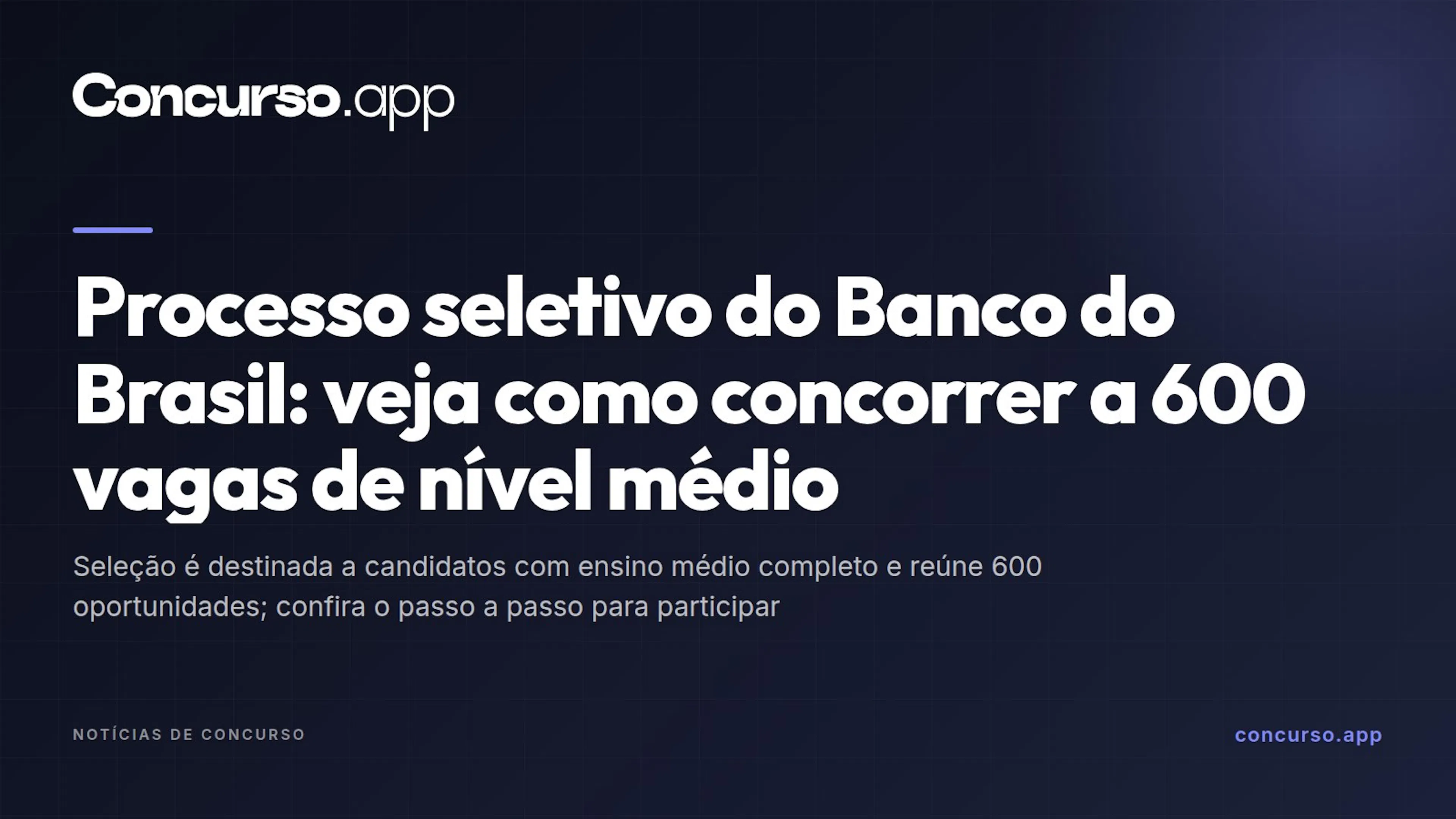 Processo seletivo do Banco do Brasil: veja como concorrer a 600 vagas de nível médio