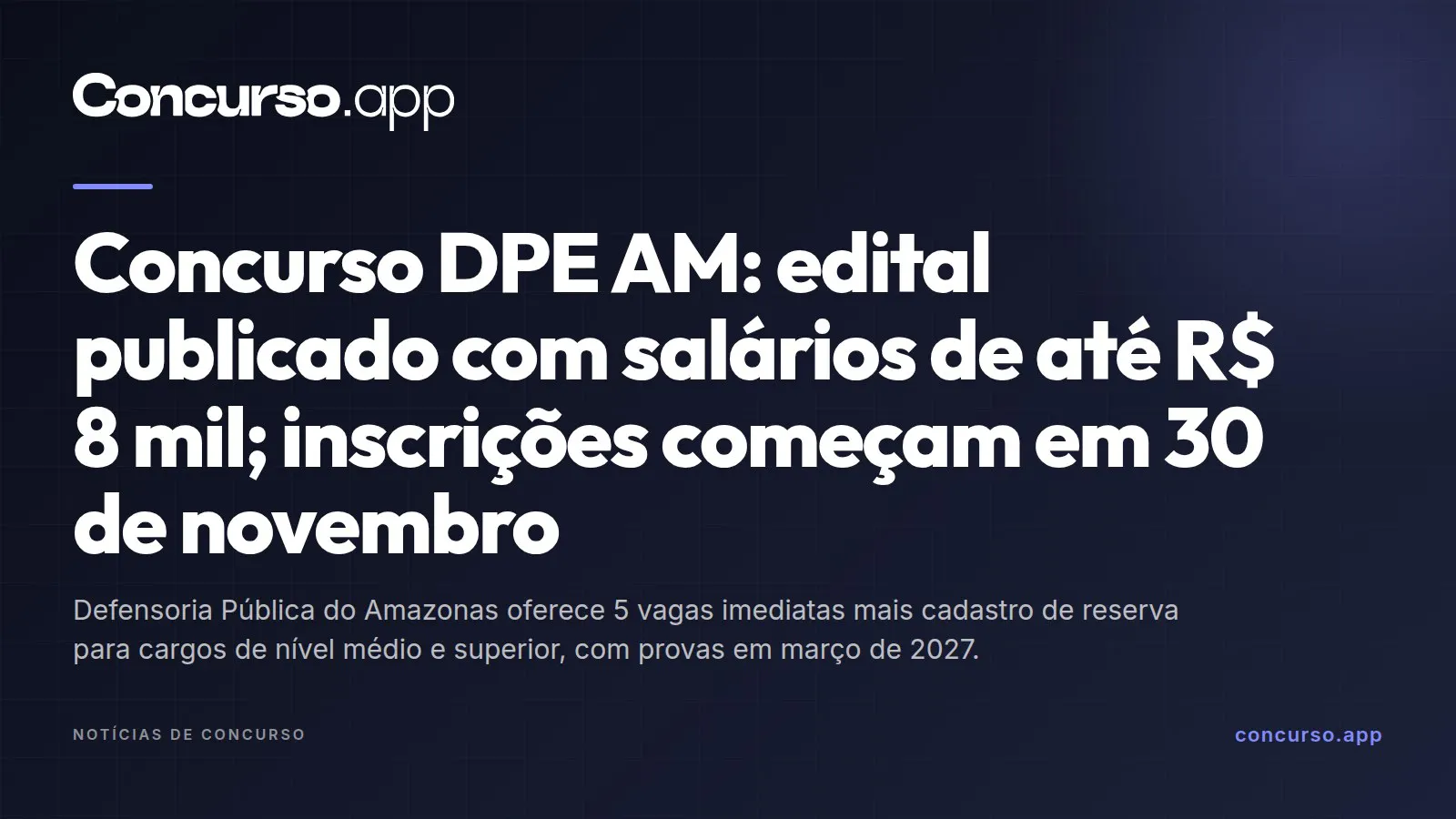 Concurso DPE AM: edital publicado com salários de até R$ 8 mil; inscrições começam em 30 de novembro