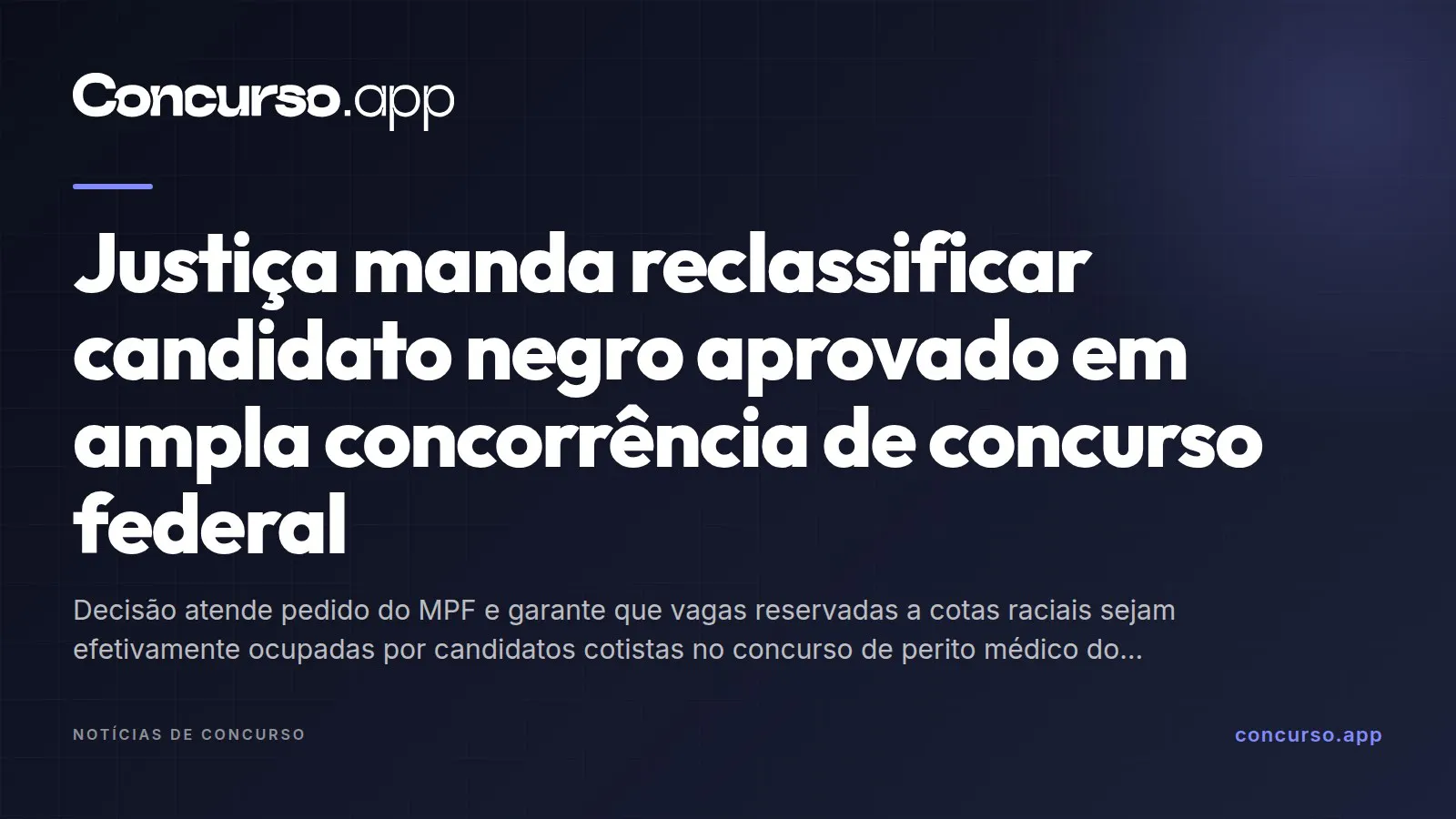 Justiça manda reclassificar candidato negro aprovado em ampla concorrência de concurso federal