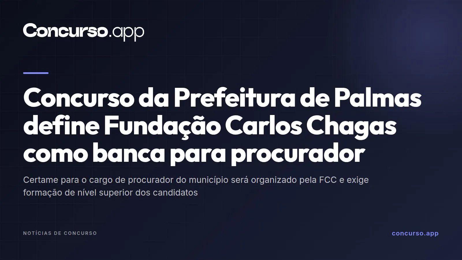 Concurso da Prefeitura de Palmas define Fundação Carlos Chagas como banca para procurador