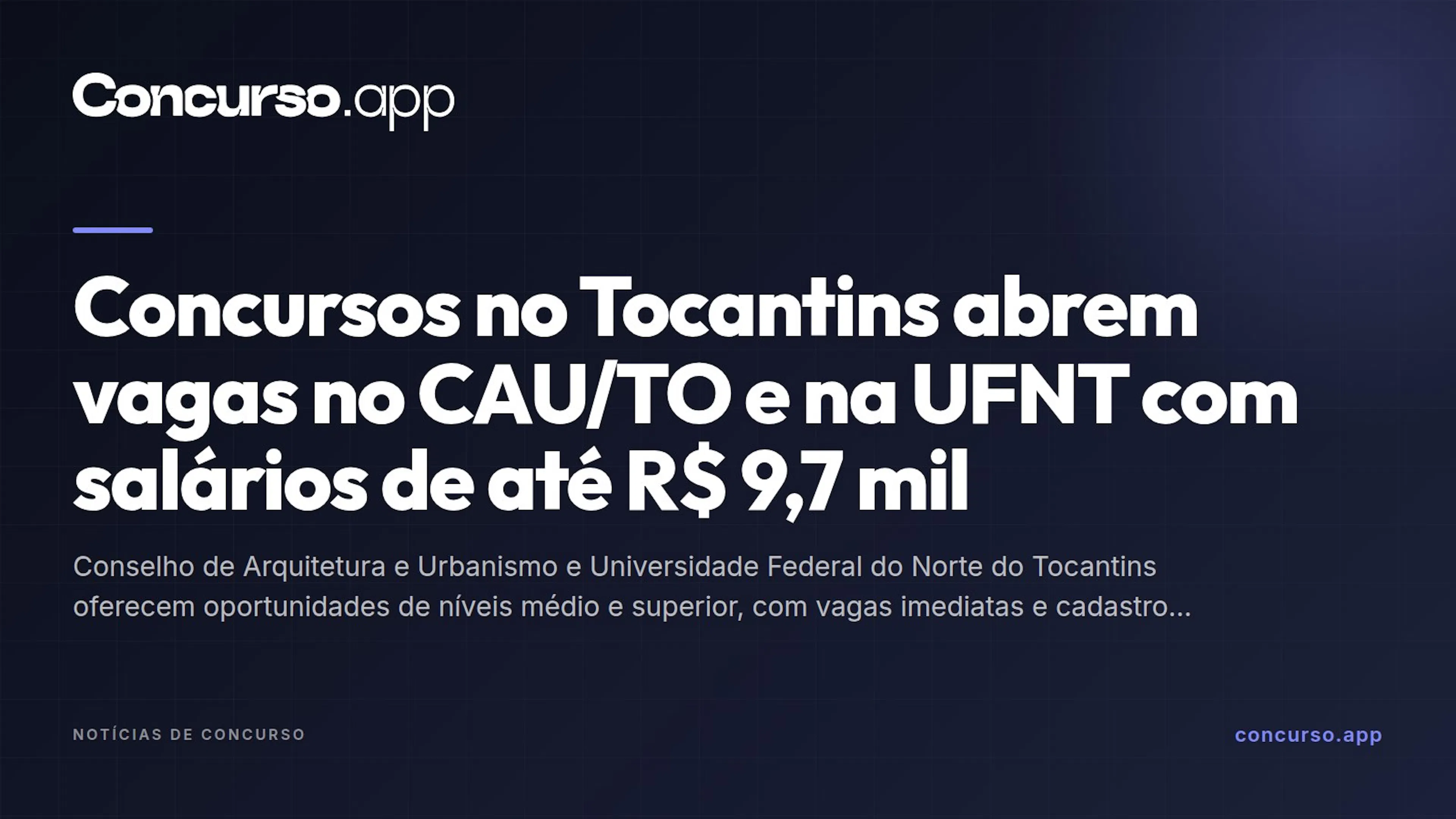 Concursos no Tocantins abrem vagas no CAU/TO e na UFNT com salários de até R$ 9,7 mil