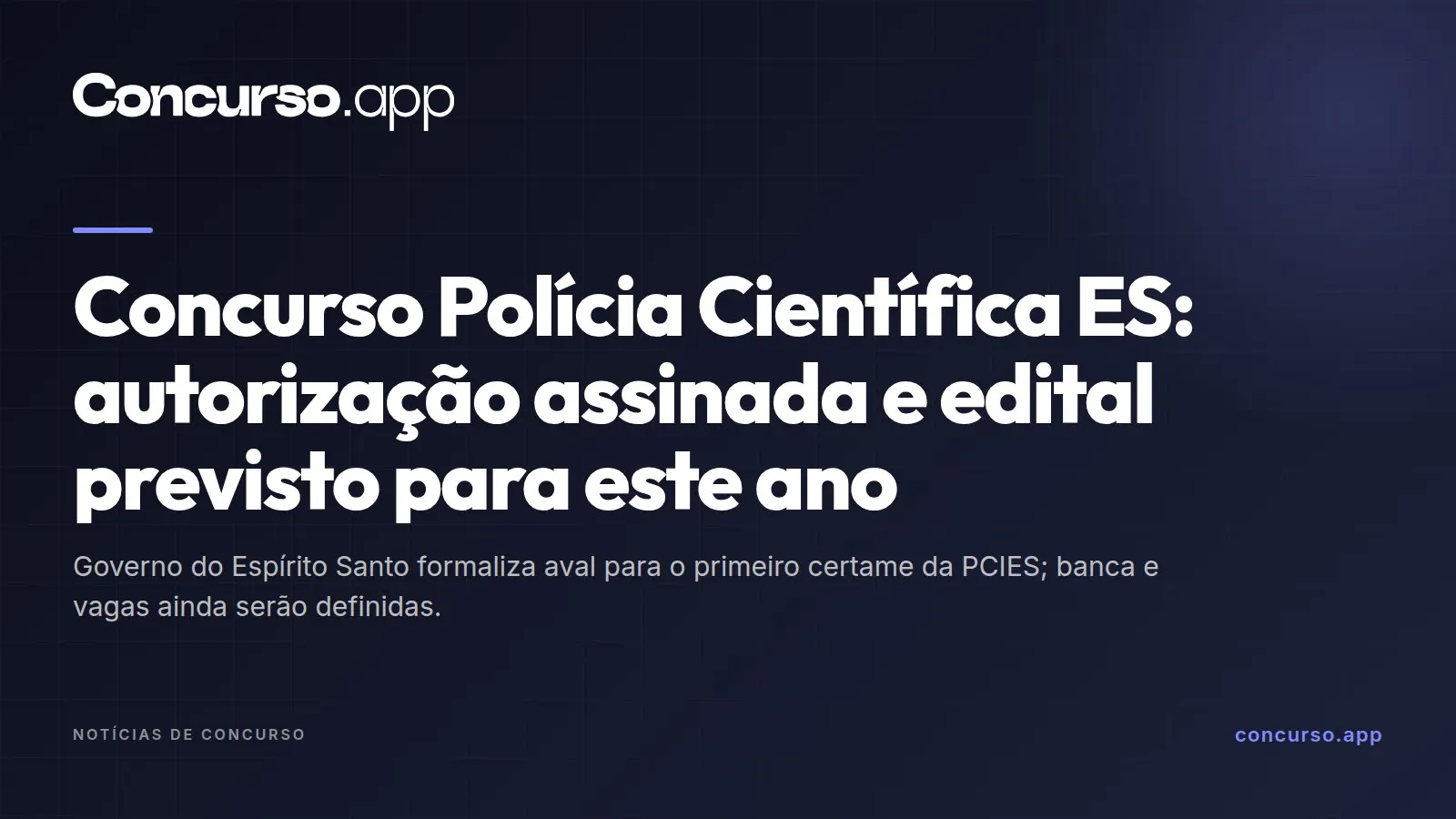 Concurso Polícia Científica ES: autorização assinada e edital previsto para este ano