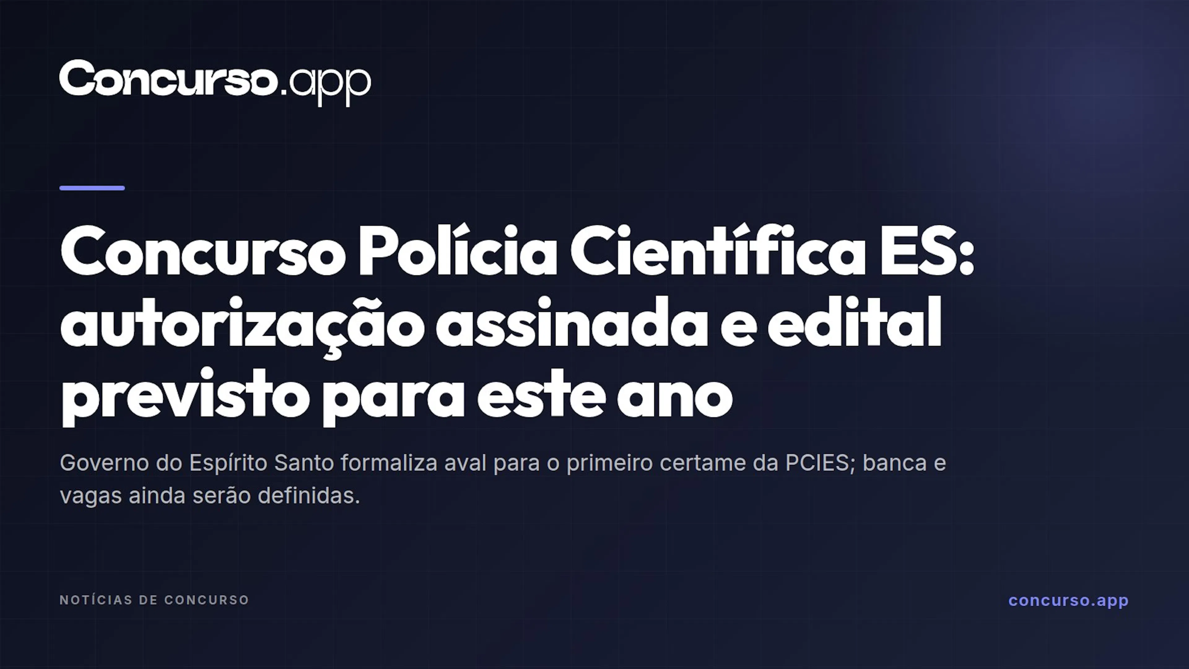 Concurso Polícia Científica ES: autorização assinada e edital previsto para este ano