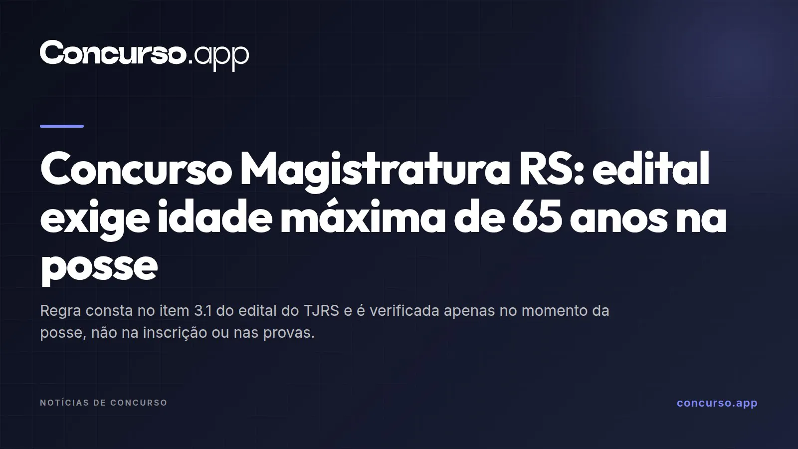 Concurso Magistratura RS: edital exige idade máxima de 65 anos na posse