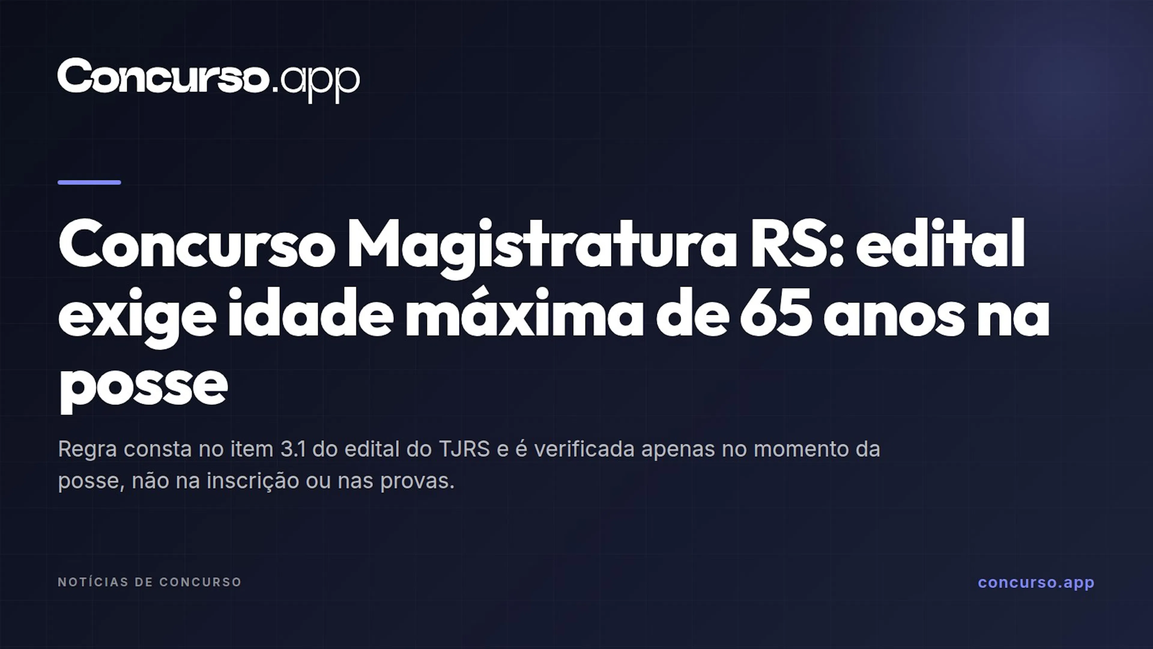 Concurso Magistratura RS: edital exige idade máxima de 65 anos na posse