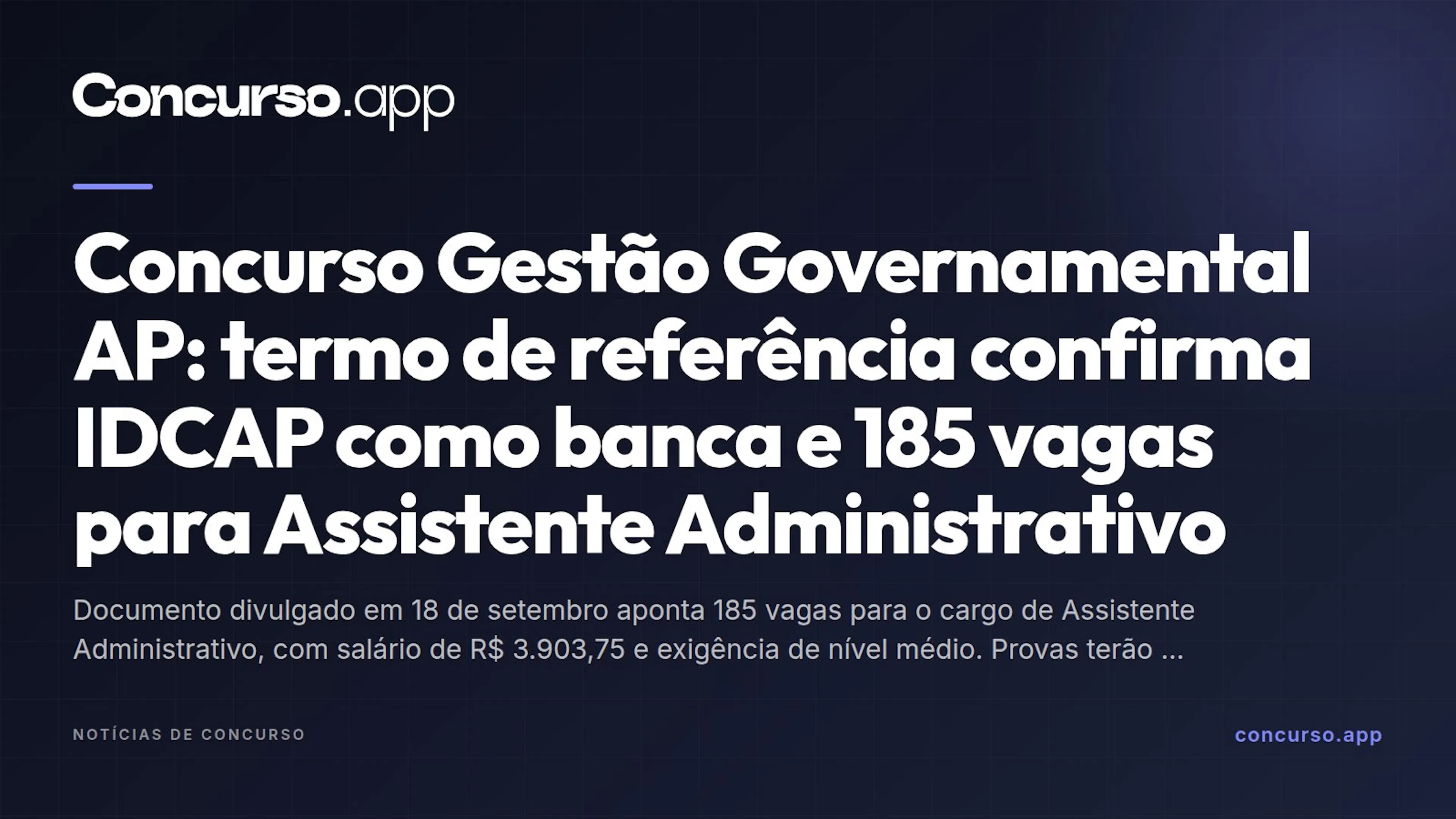 Concurso Gestão Governamental AP: termo de referência confirma IDCAP como banca e 185 vagas para Assistente Administrativo
