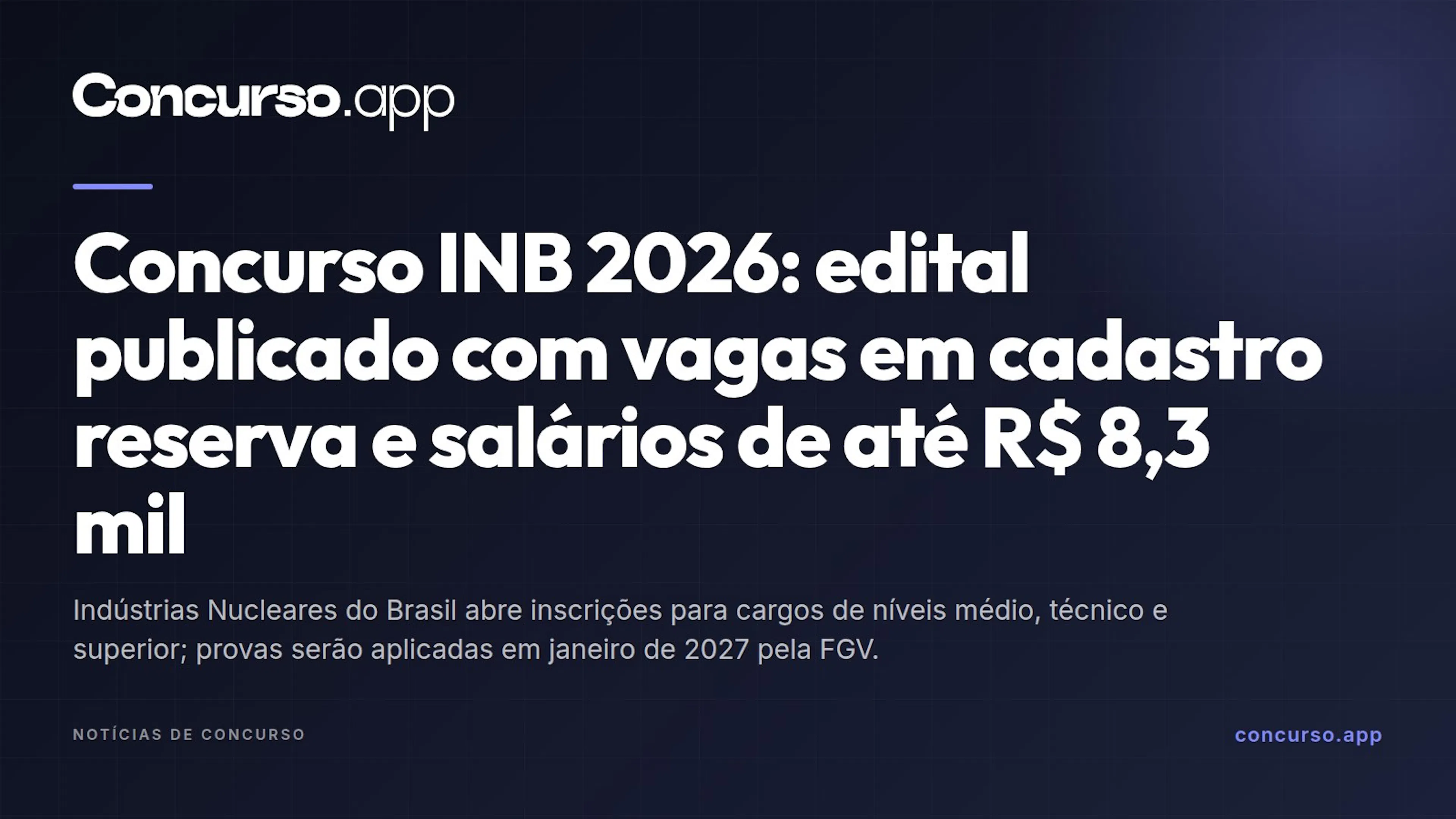 Concurso INB 2026: edital publicado com vagas em cadastro reserva e salários de até R$ 8,3 mil