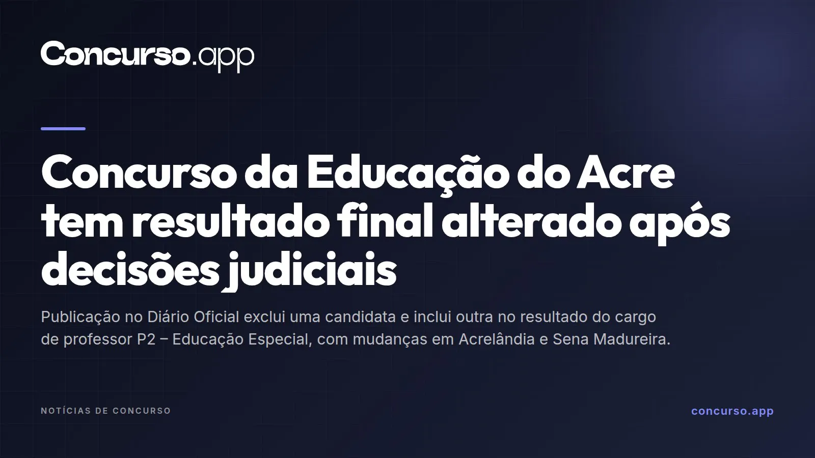 Concurso da Educação do Acre tem resultado final alterado após decisões judiciais