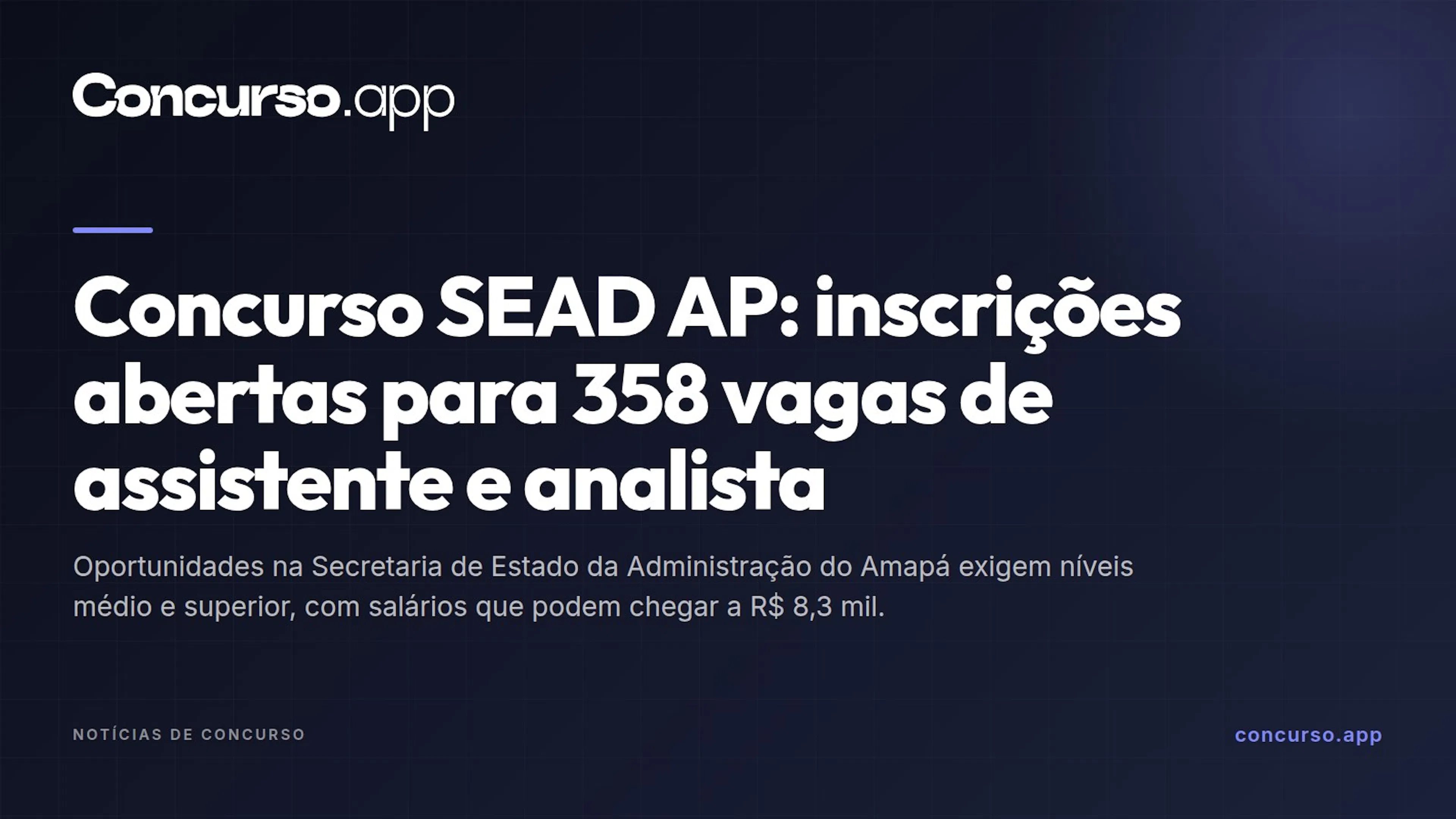 Concurso SEAD AP: inscrições abertas para 358 vagas de assistente e analista