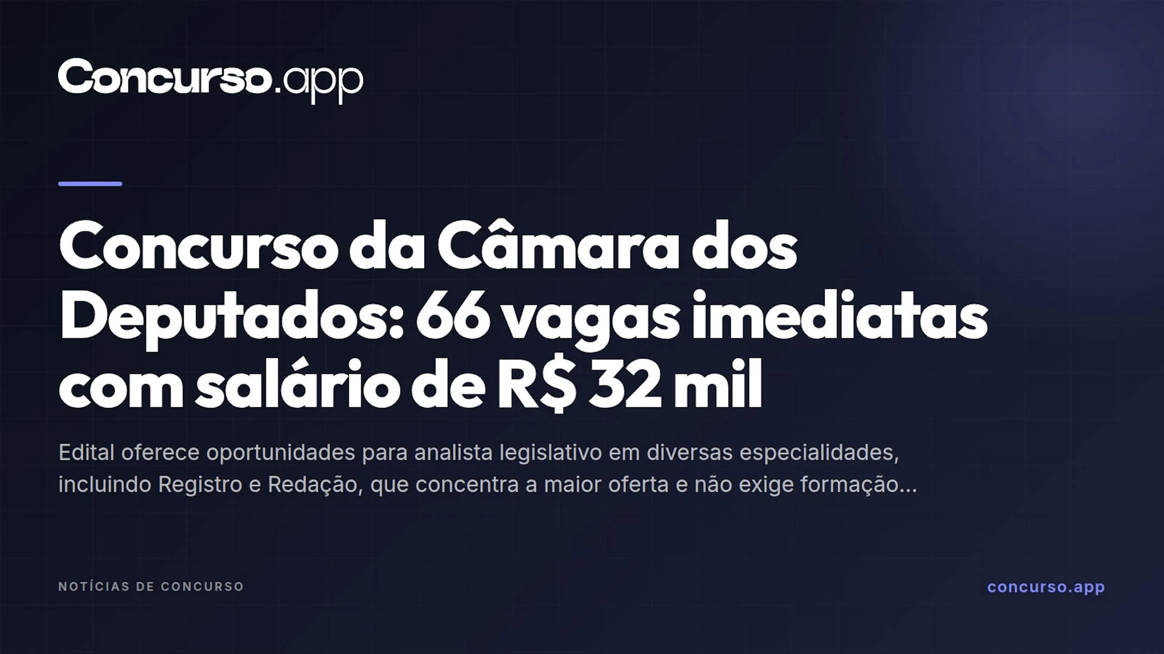 Concurso da Câmara dos Deputados: 66 vagas imediatas com salário de R$ 32 mil