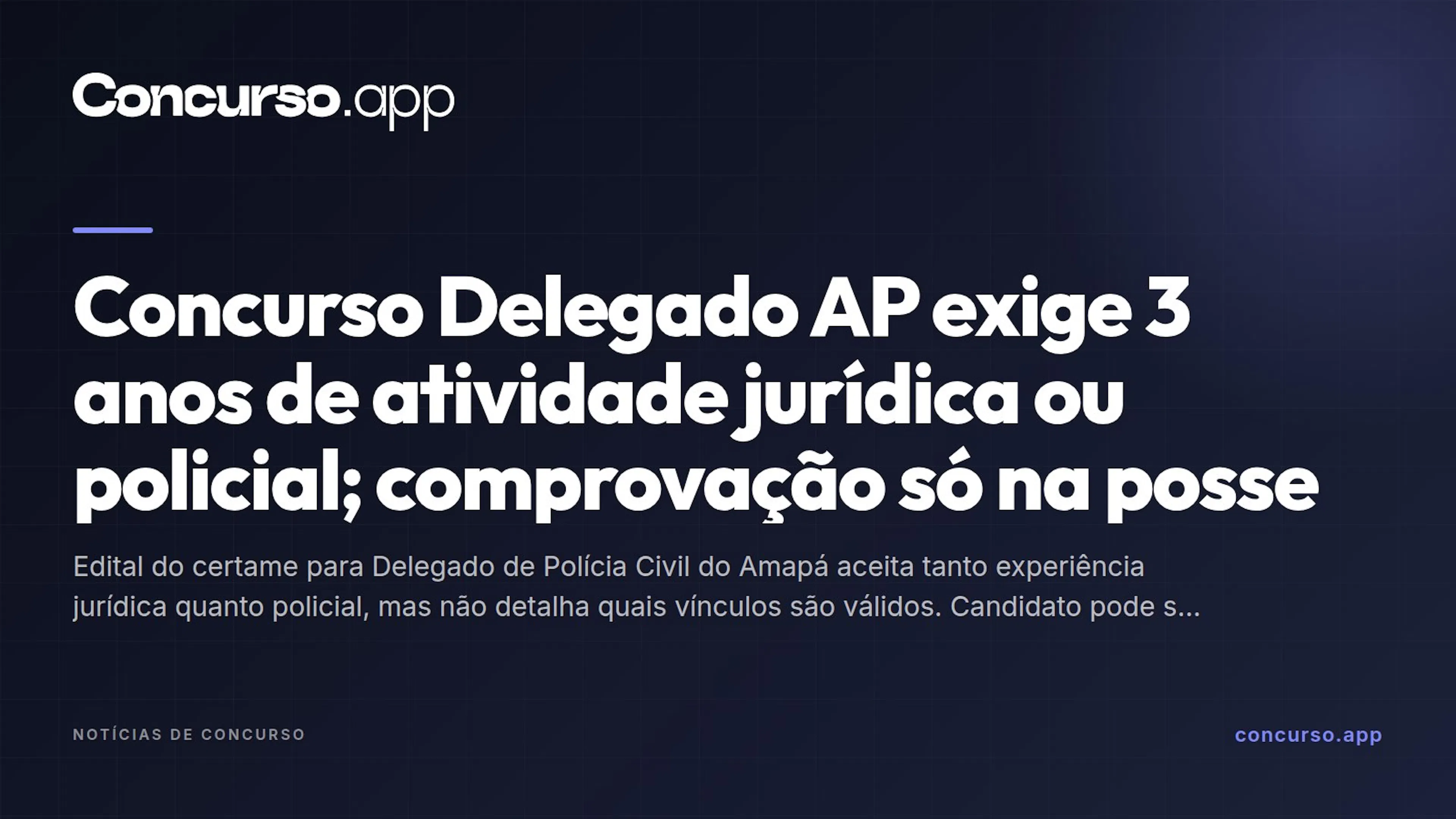 Concurso Delegado AP exige 3 anos de atividade jurídica ou policial; comprovação só na posse