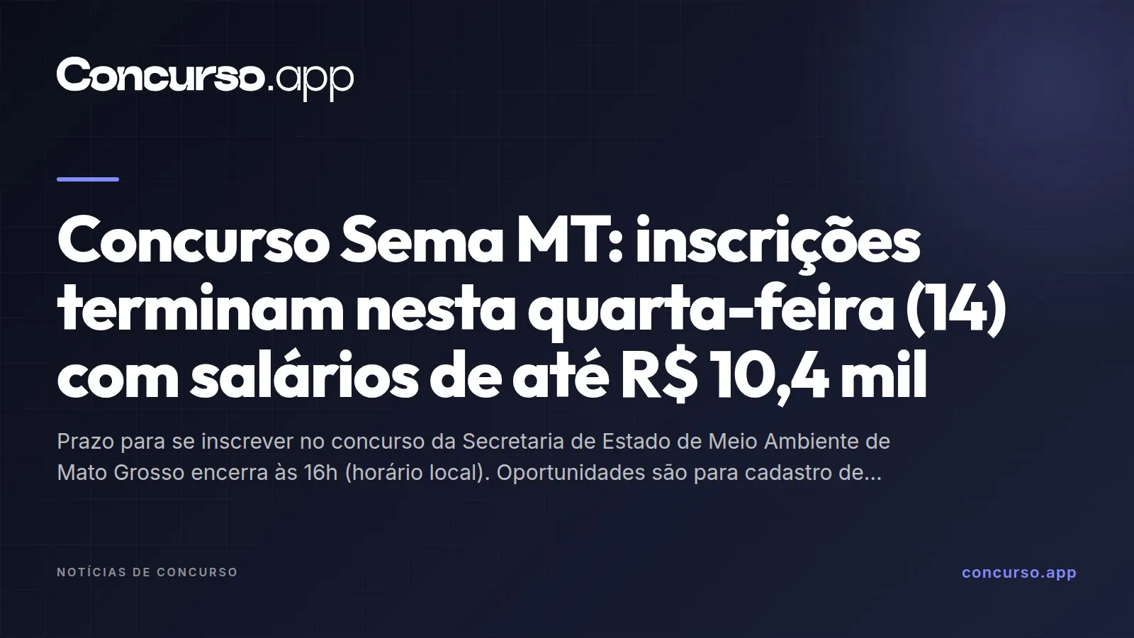 Concurso Sema MT: inscrições terminam nesta quarta-feira (14) com salários de até R$ 10,4 mil