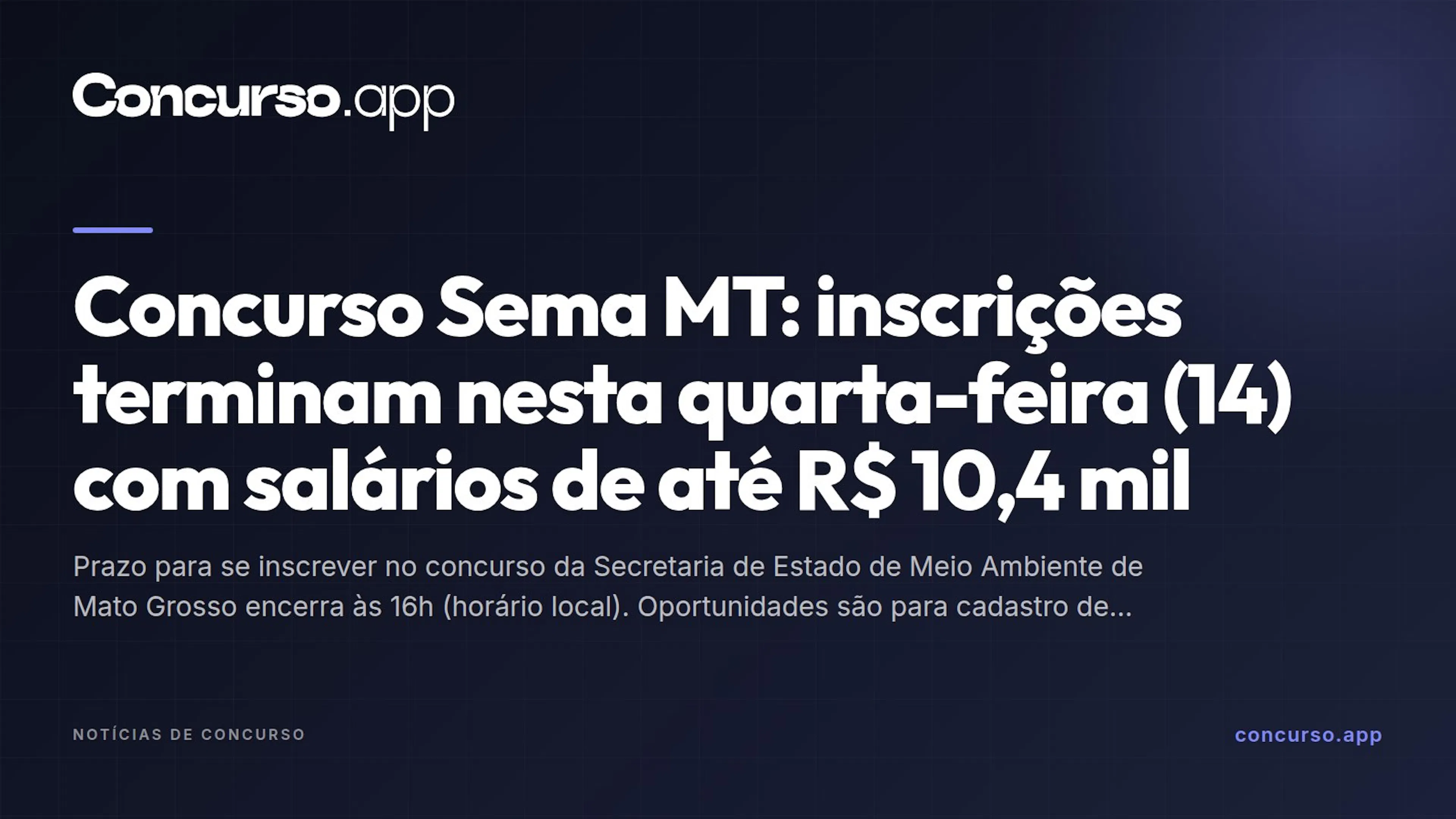 Concurso Sema MT: inscrições terminam nesta quarta-feira (14) com salários de até R$ 10,4 mil