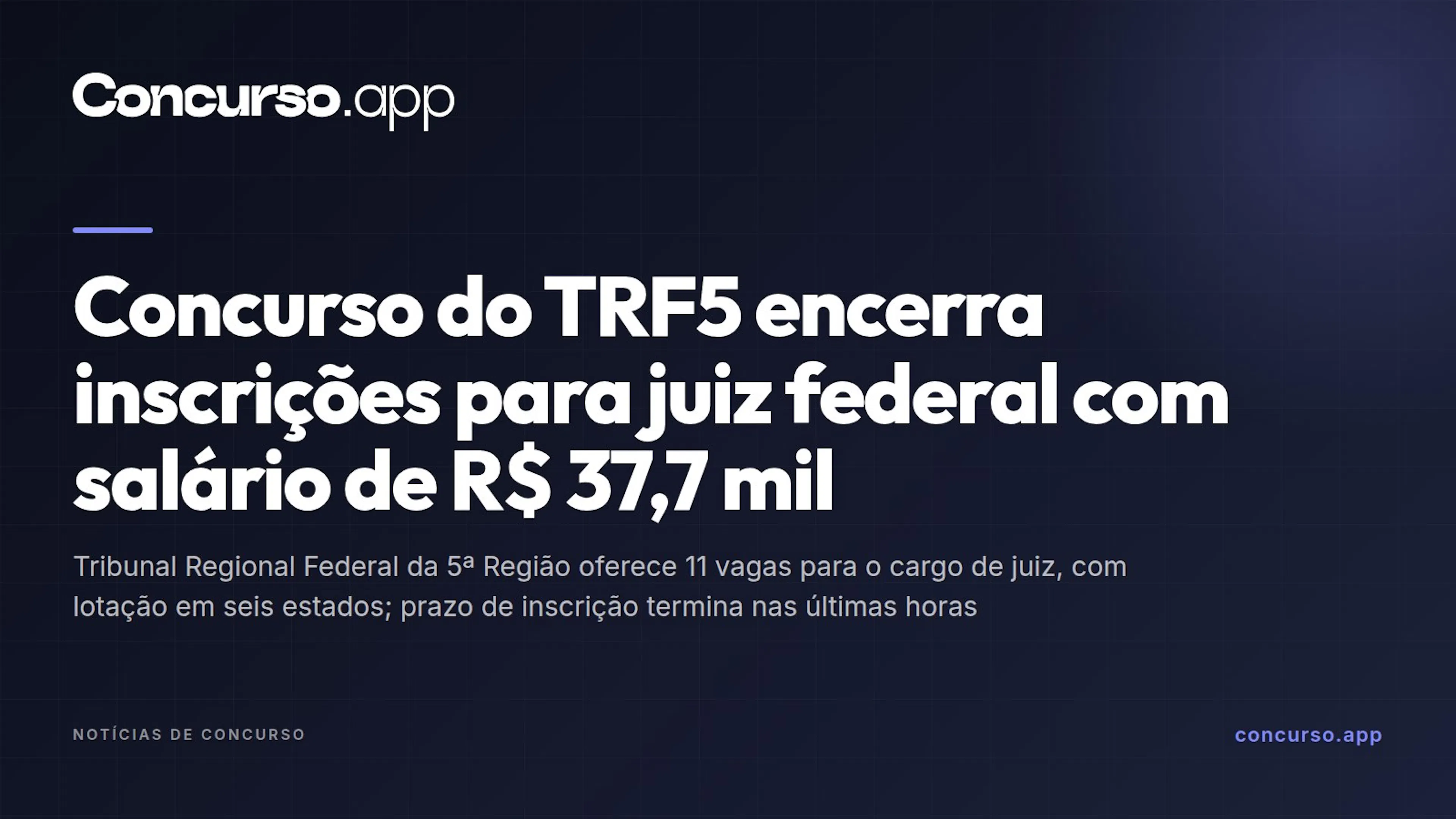 Concurso do TRF5 encerra inscrições para juiz federal com salário de R$ 37,7 mil