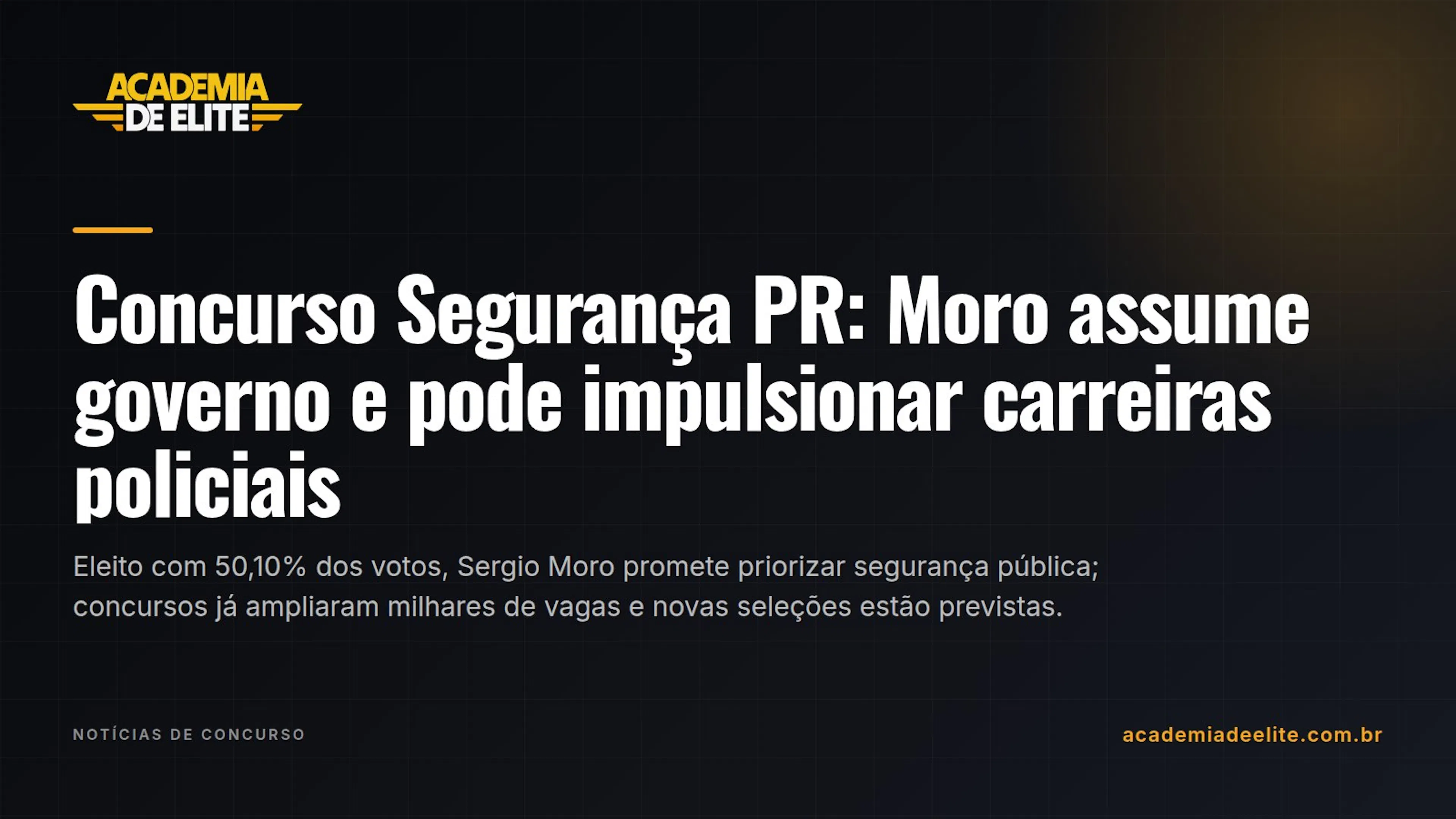 Concurso Segurança PR: Moro assume governo e pode impulsionar carreiras policiais