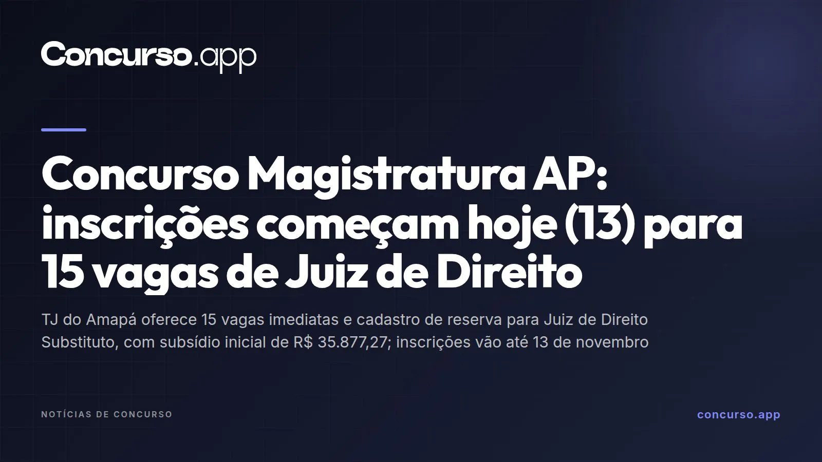Concurso Magistratura AP: inscrições começam hoje (13) para 15 vagas de Juiz de Direito