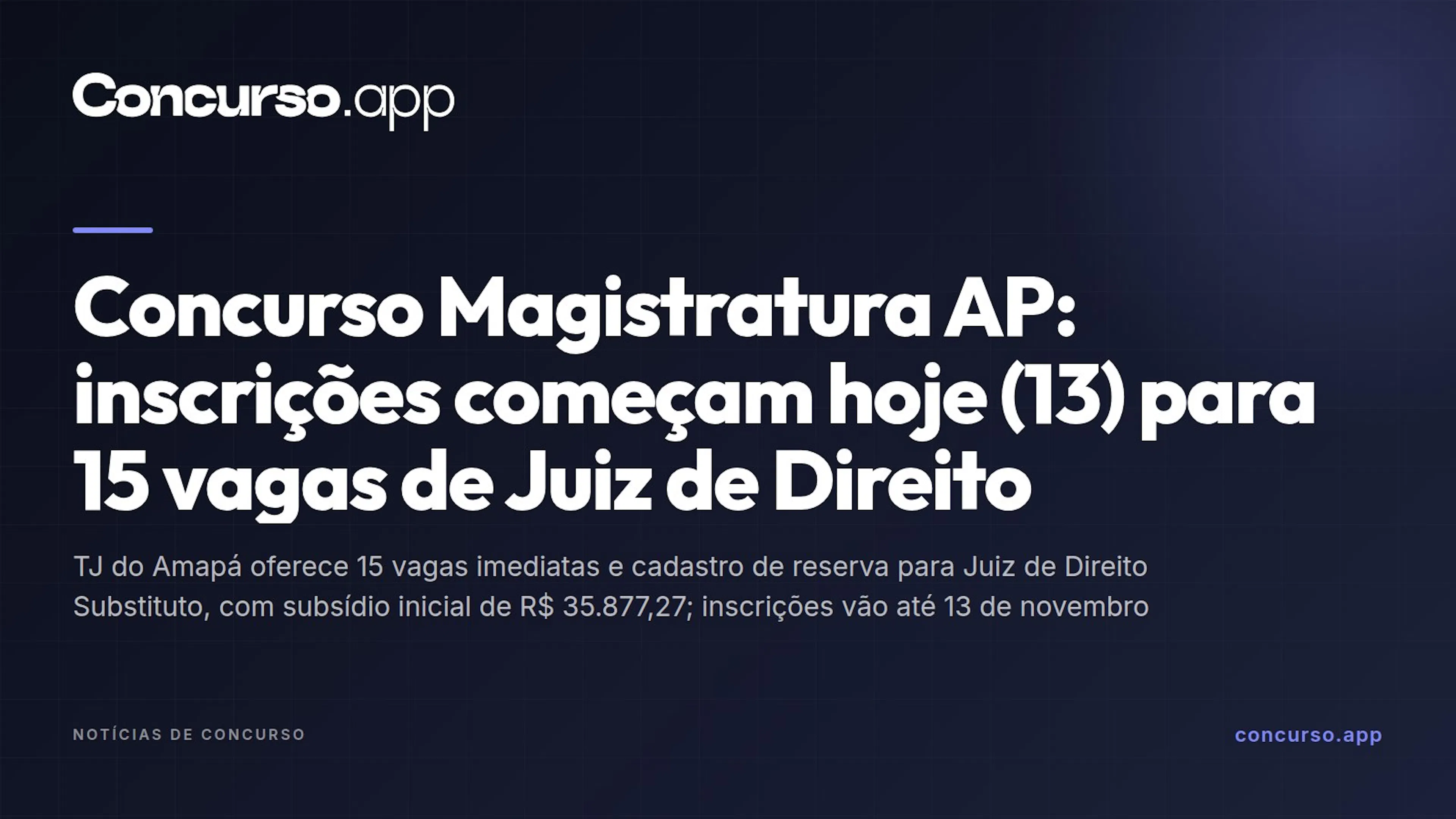 Concurso Magistratura AP: inscrições começam hoje (13) para 15 vagas de Juiz de Direito