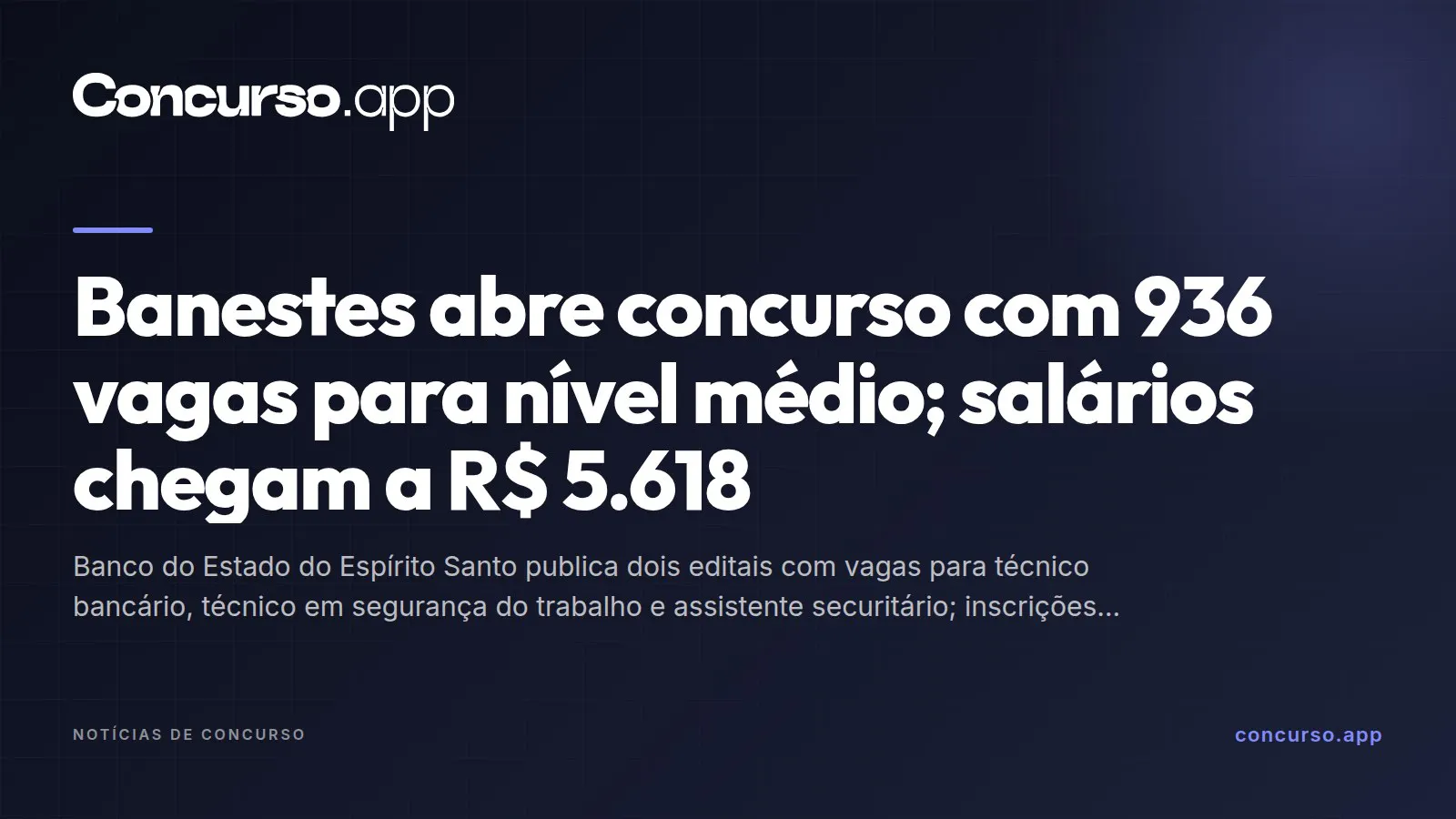 Banestes abre concurso com 936 vagas para nível médio; salários chegam a R$ 5.618