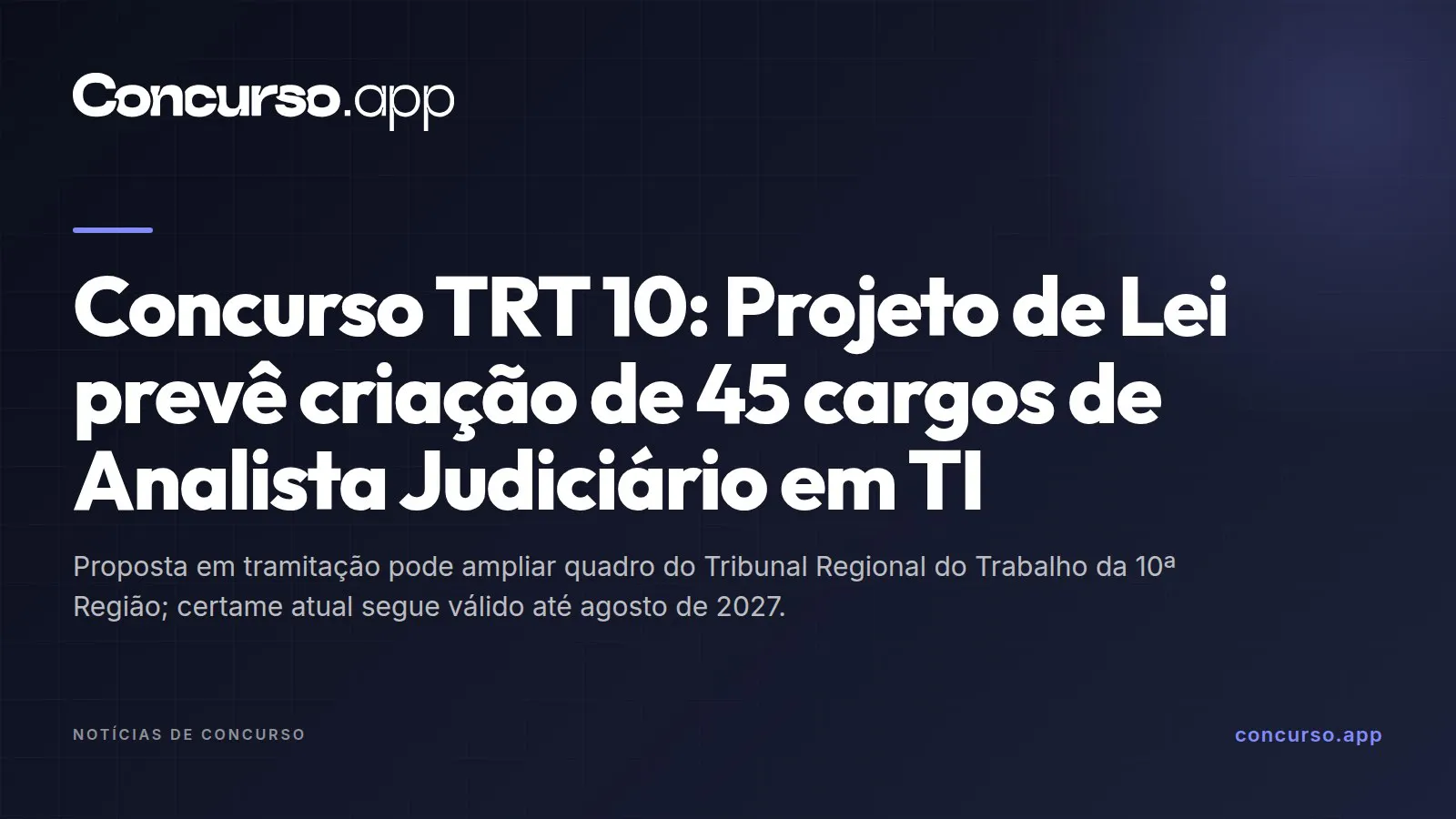 Concurso TRT 10: Projeto de Lei prevê criação de 45 cargos de Analista Judiciário em TI