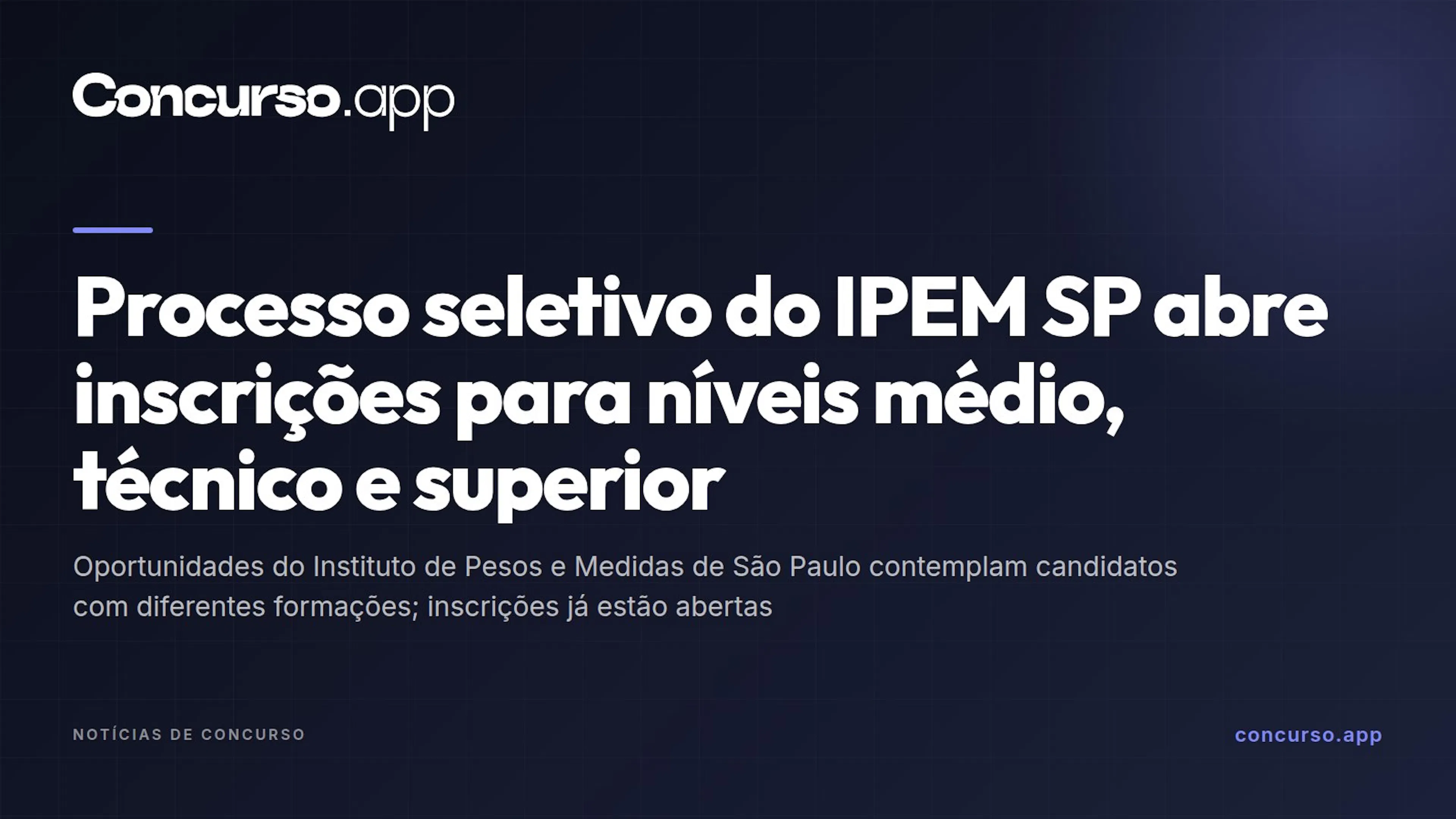 Processo seletivo do IPEM SP abre inscrições para níveis médio, técnico e superior