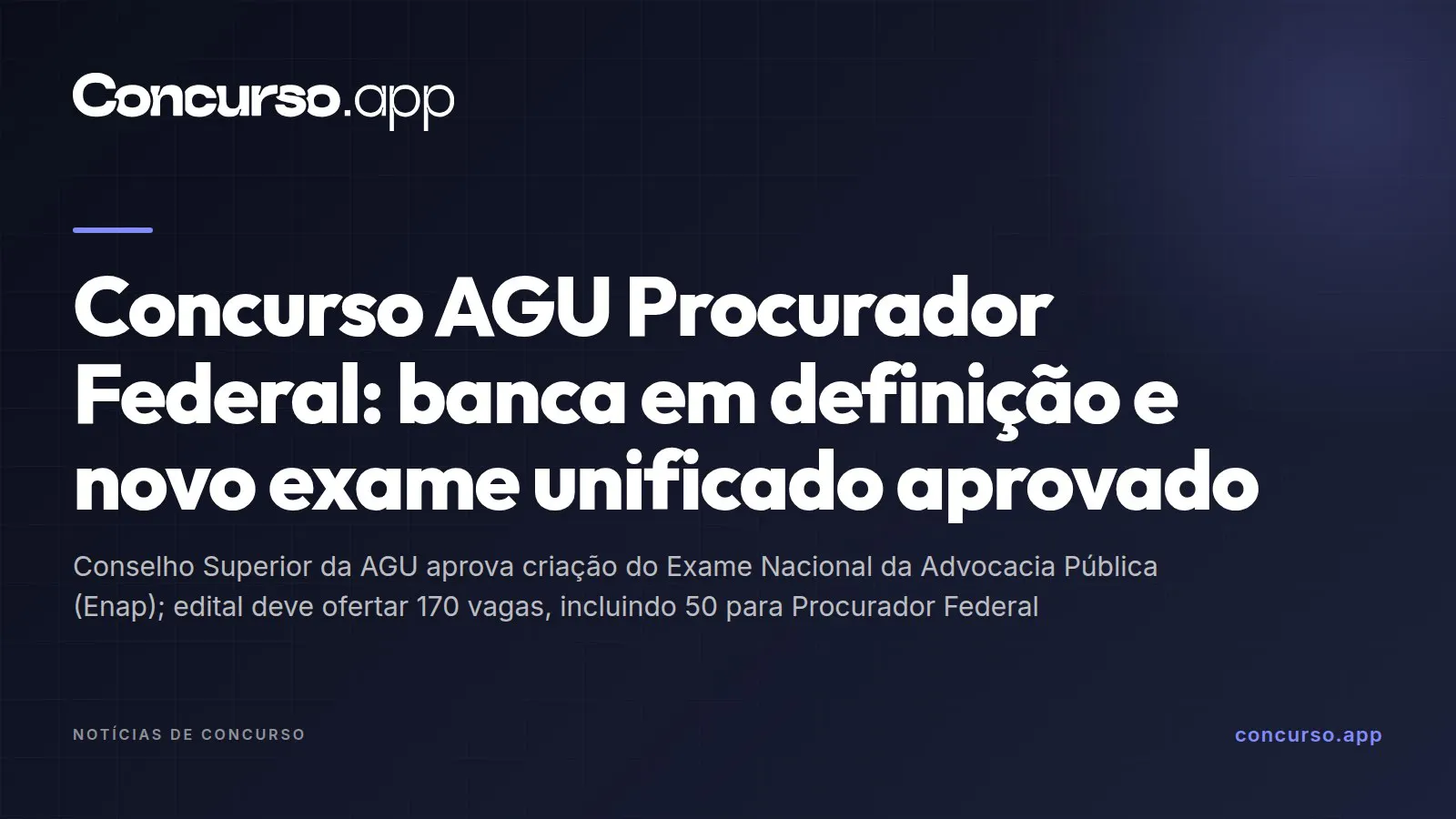 Concurso AGU Procurador Federal: banca em definição e novo exame unificado aprovado