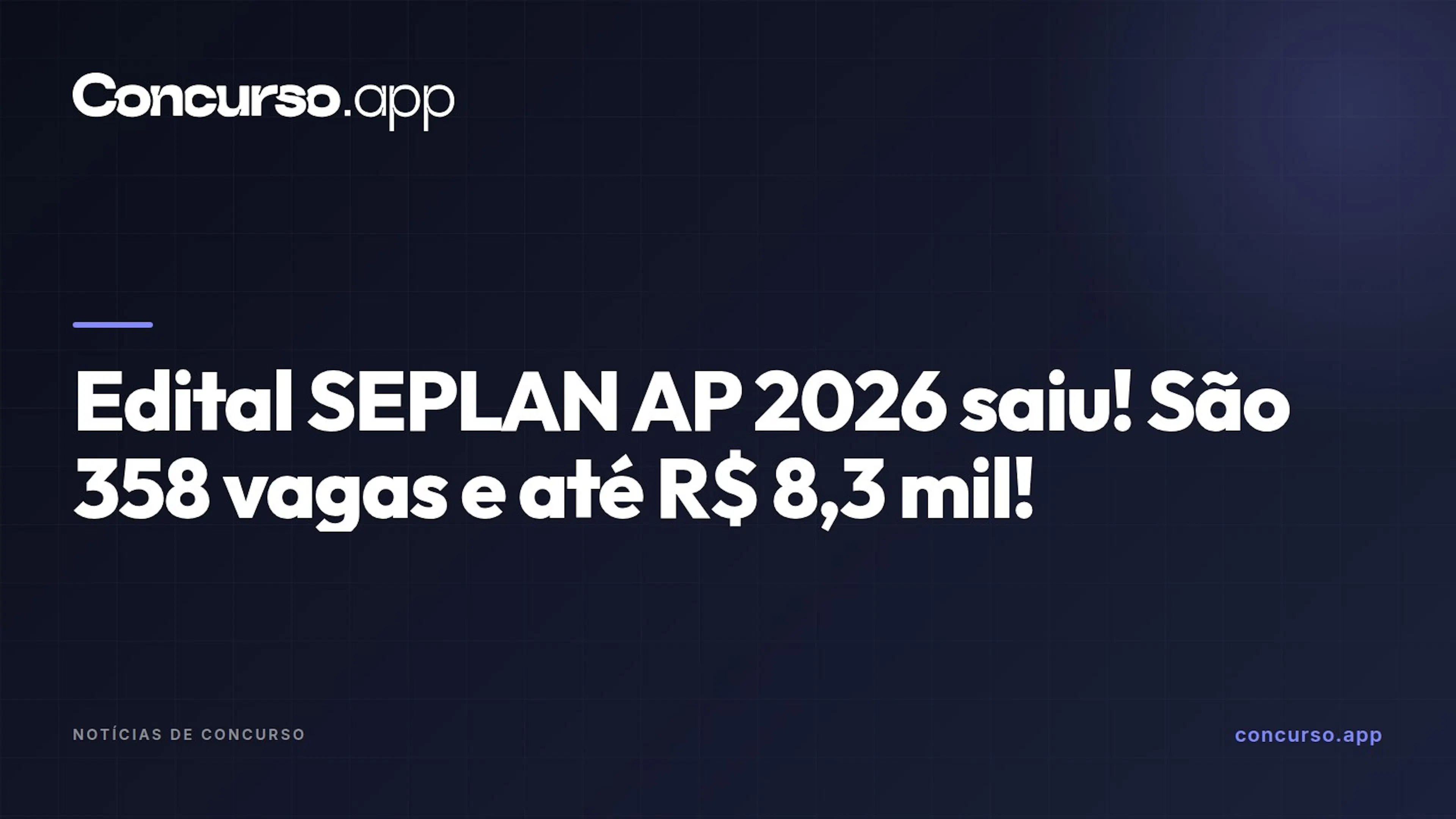 Edital SEPLAN AP 2026 saiu! São 358 vagas e até R$ 8,3 mil!