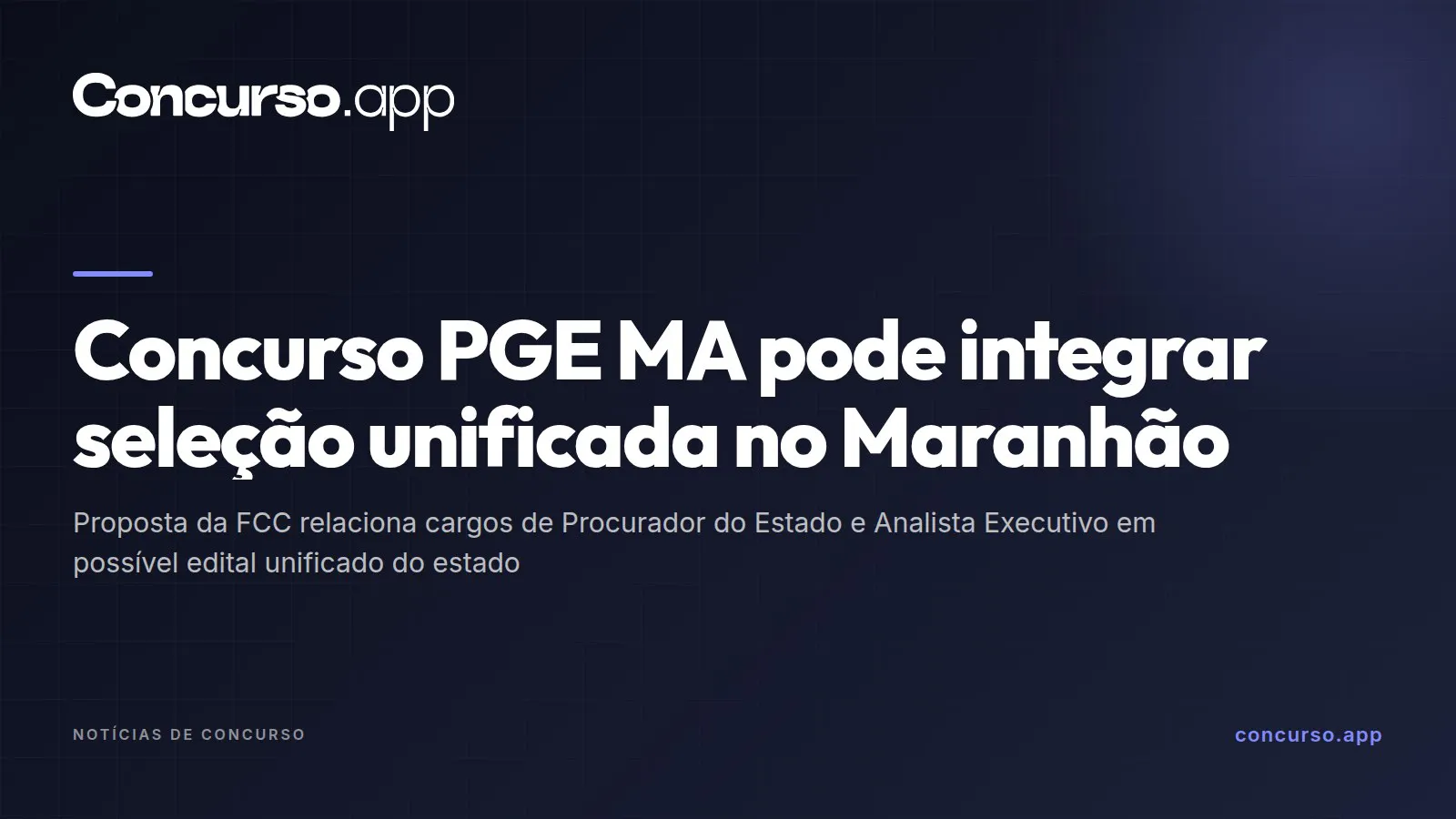 Concurso PGE MA pode integrar seleção unificada no Maranhão