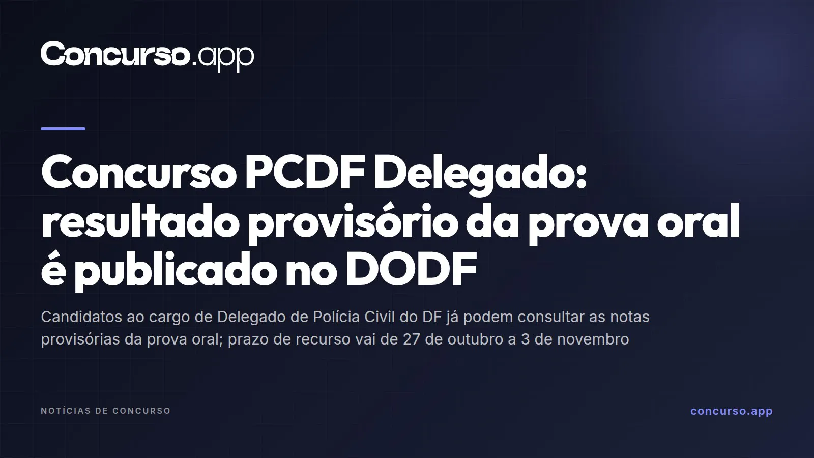 Concurso PCDF Delegado: resultado provisório da prova oral é publicado no DODF