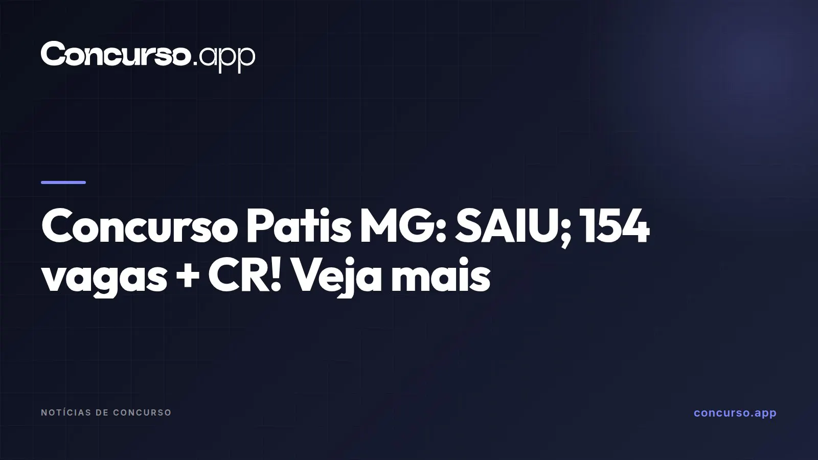 Concurso Patis MG: SAIU; 154 vagas + CR! Veja mais