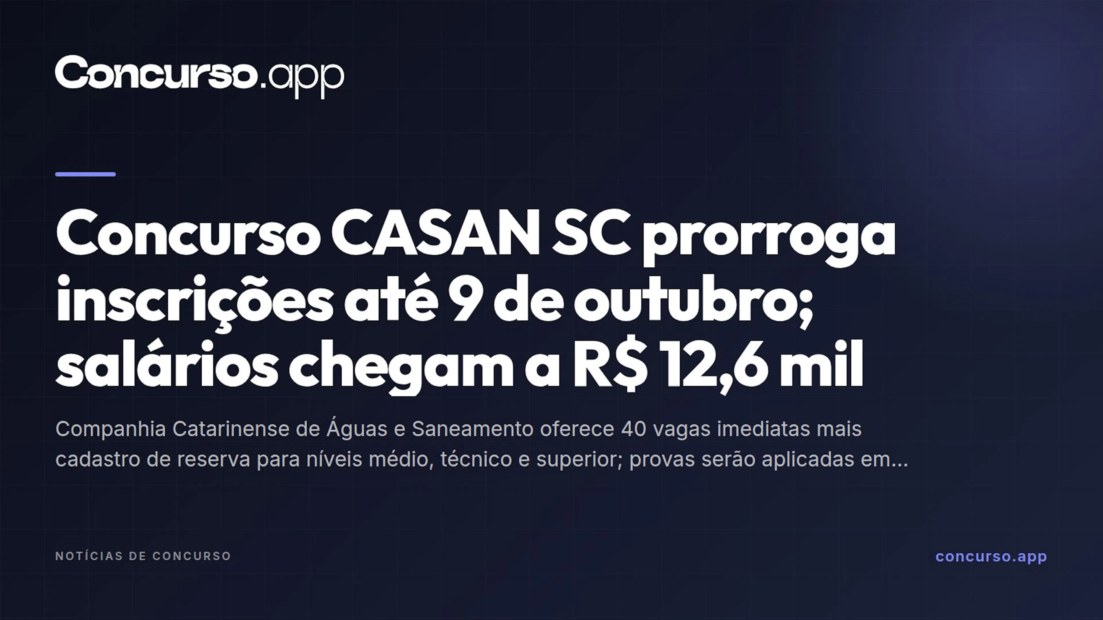 Concurso CASAN SC prorroga inscrições até 9 de outubro; salários chegam a R$ 12,6 mil