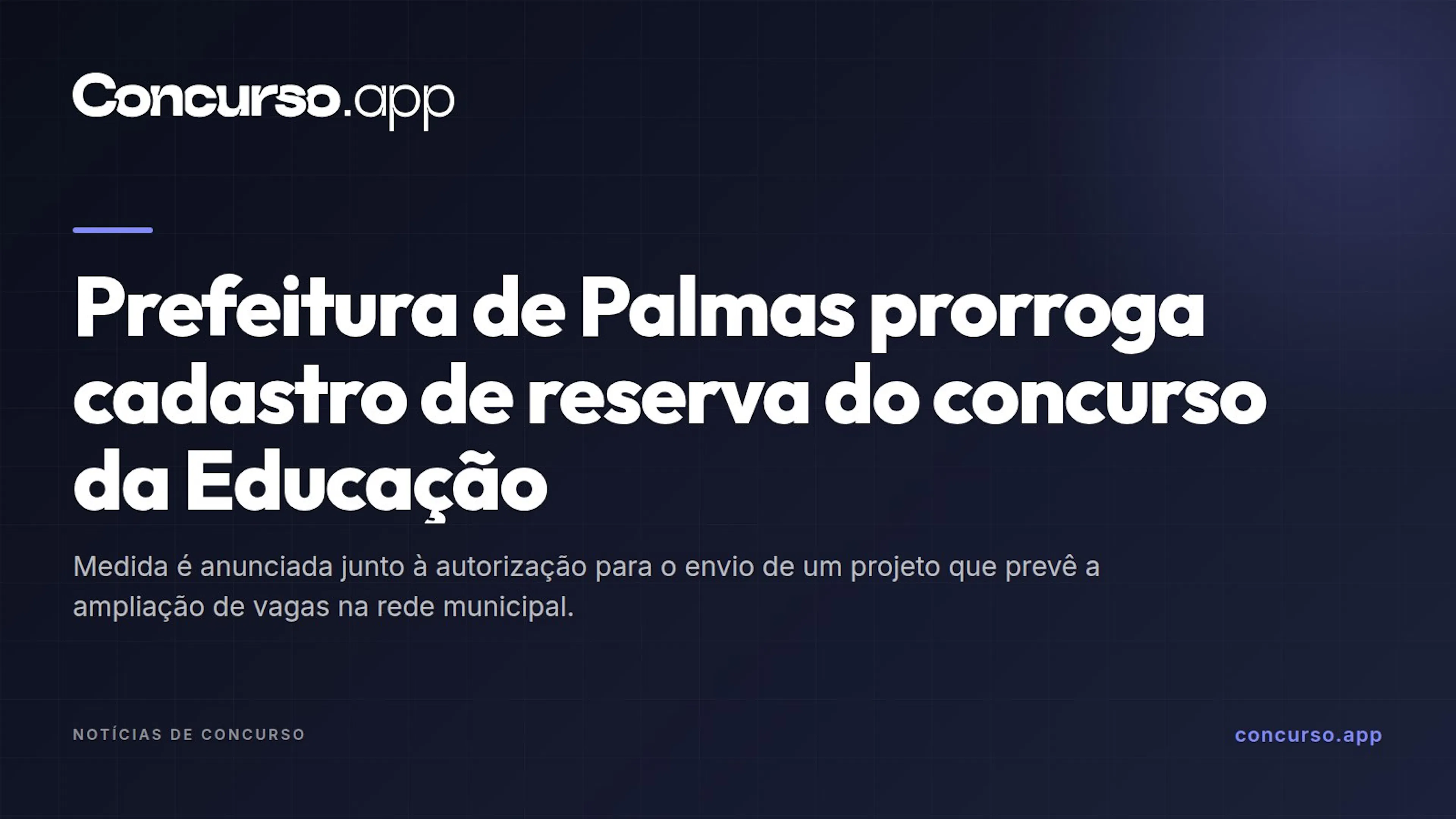 Prefeitura de Palmas prorroga cadastro de reserva do concurso da Educação