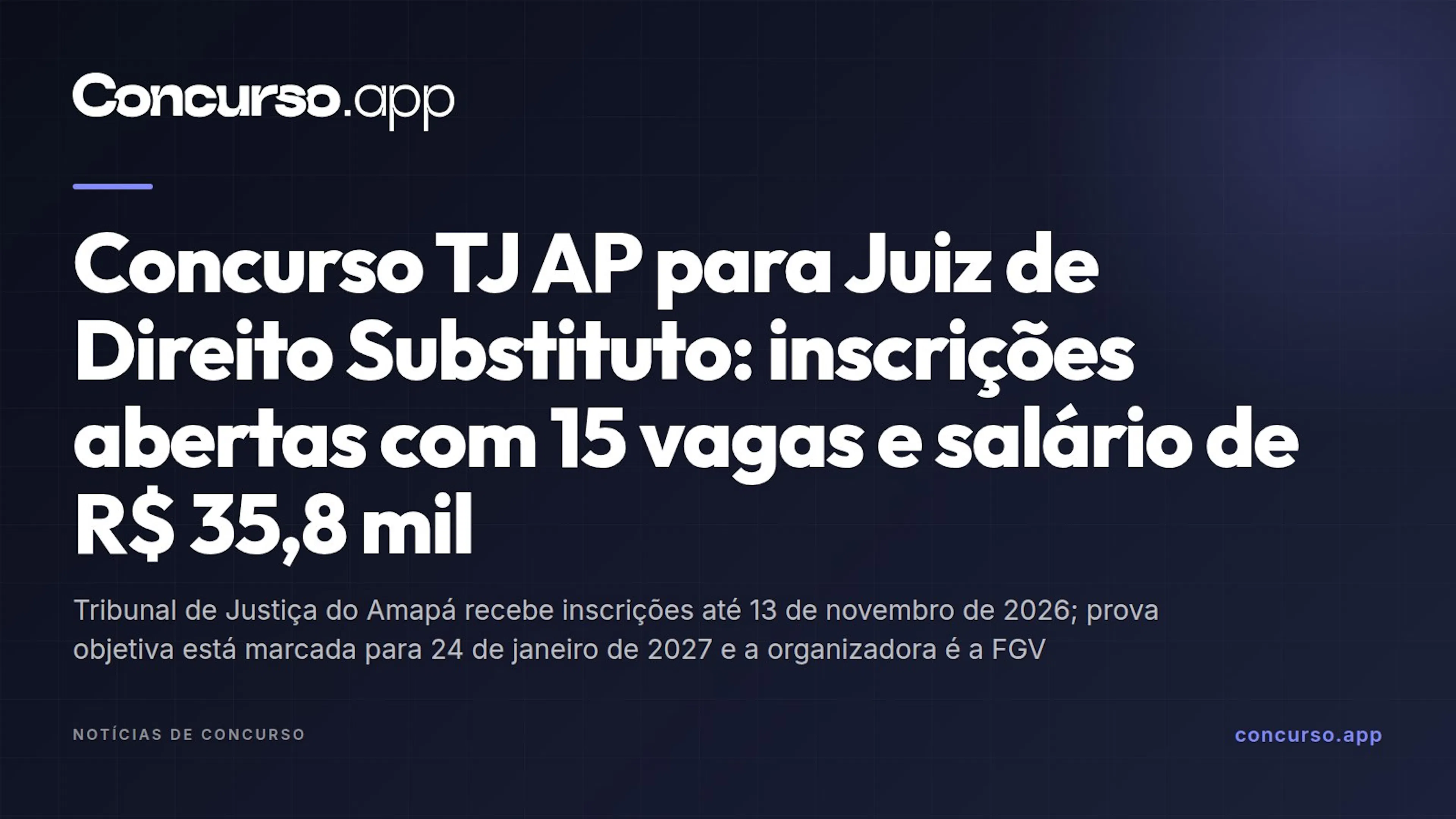 Concurso TJ AP para Juiz de Direito Substituto: inscrições abertas com 15 vagas e salário de R$ 35,8 mil