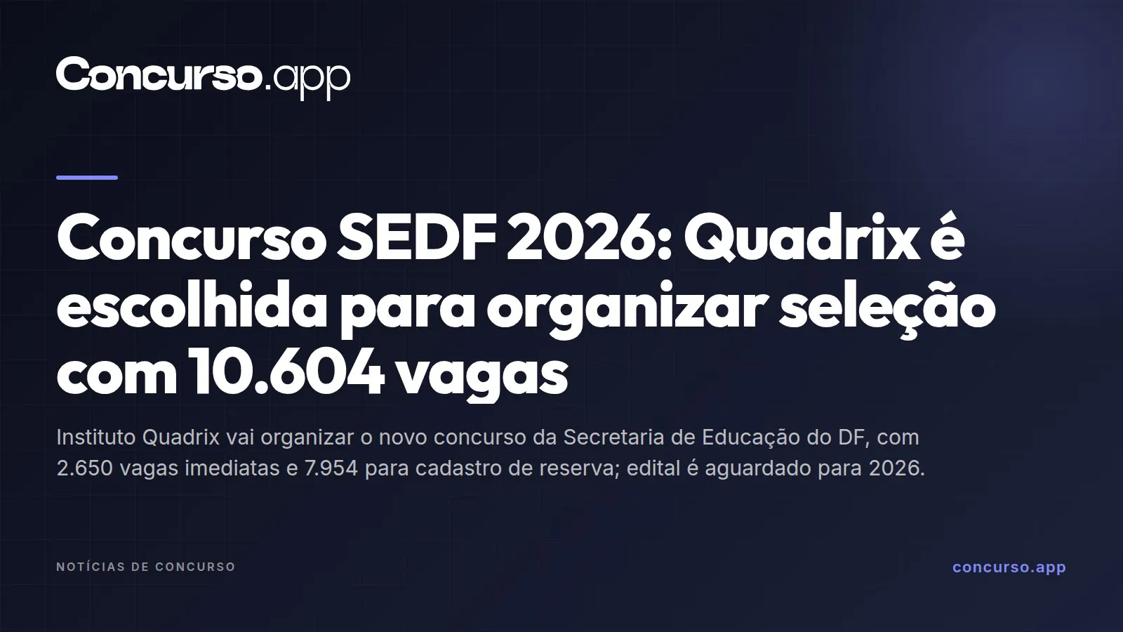 Concurso SEDF 2026: Quadrix é escolhida para organizar seleção com 10.604 vagas