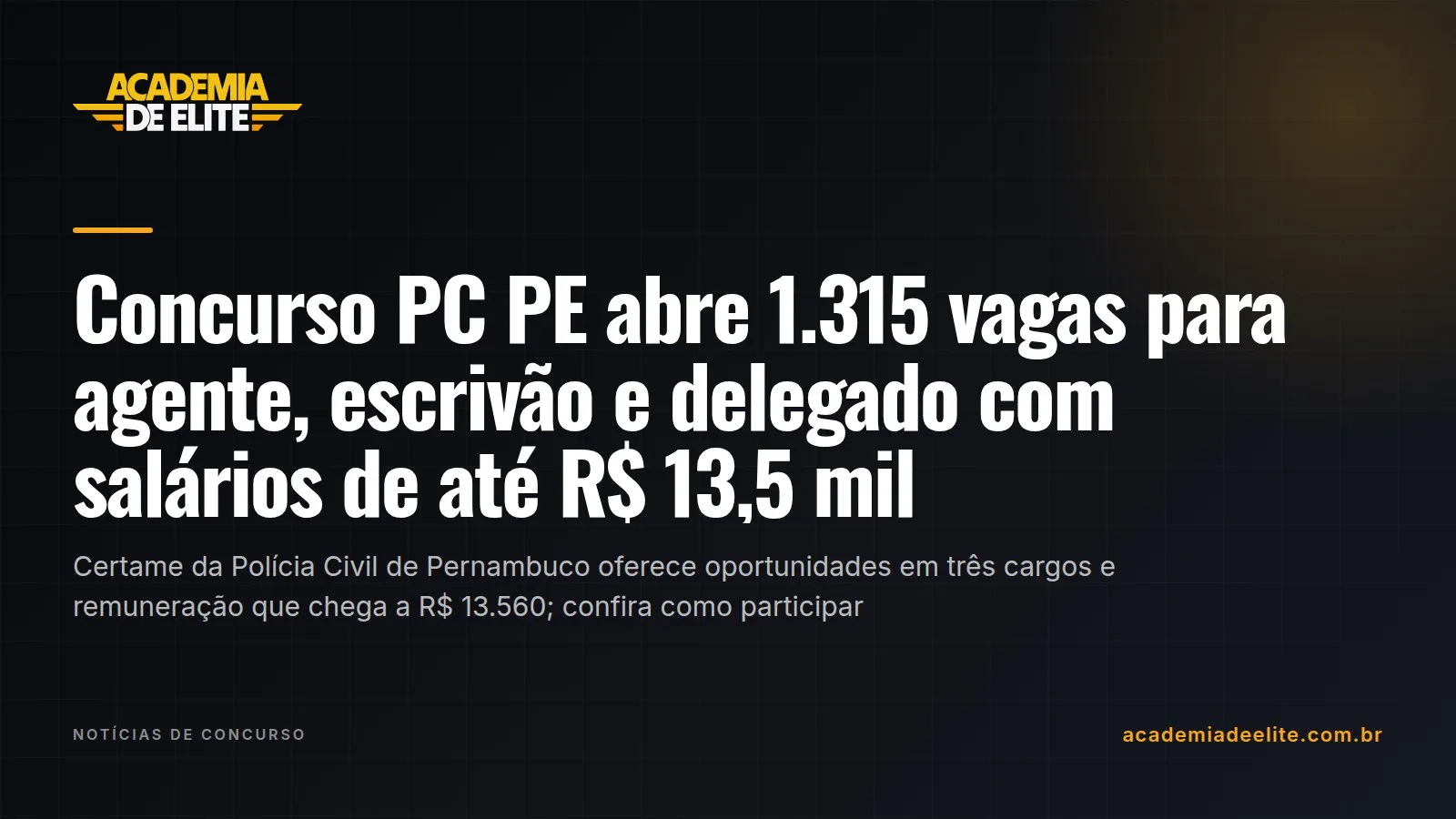 Concurso PC PE abre 1.315 vagas para agente, escrivão e delegado com salários de até R$ 13,5 mil
