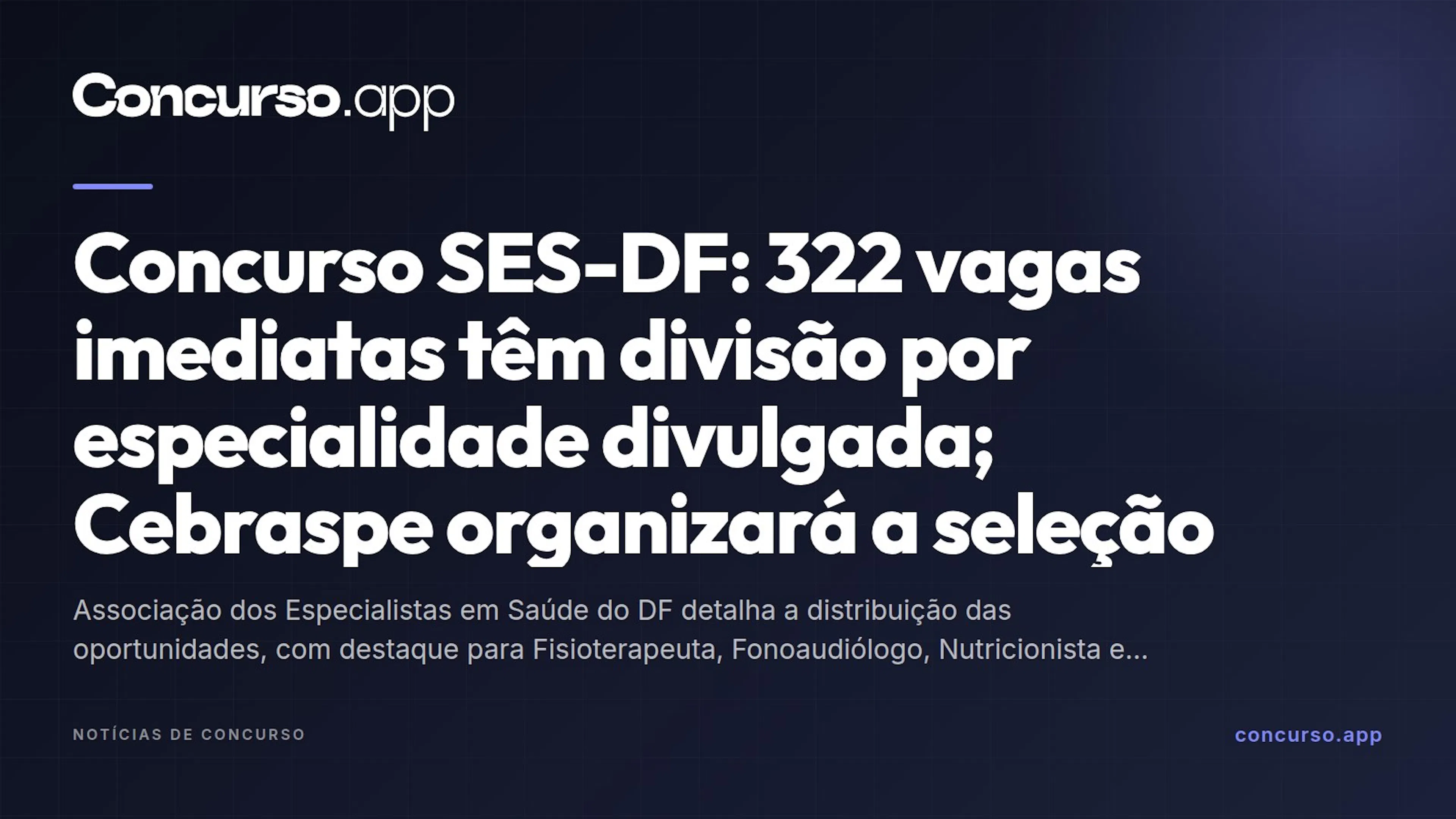 Concurso SES-DF: 322 vagas imediatas têm divisão por especialidade divulgada; Cebraspe organizará a seleção