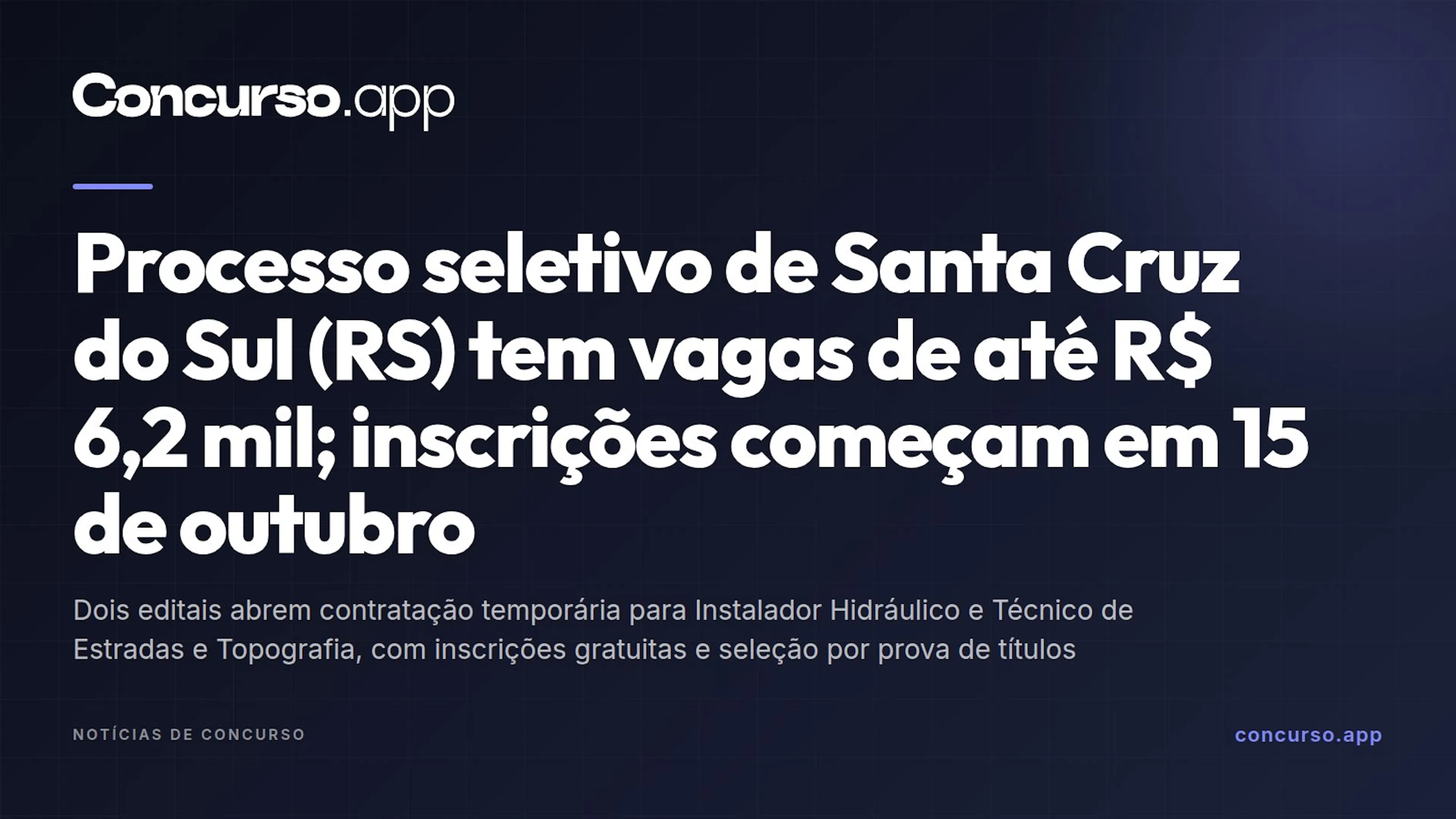 Processo seletivo de Santa Cruz do Sul (RS) tem vagas de até R$ 6,2 mil; inscrições começam em 15 de outubro