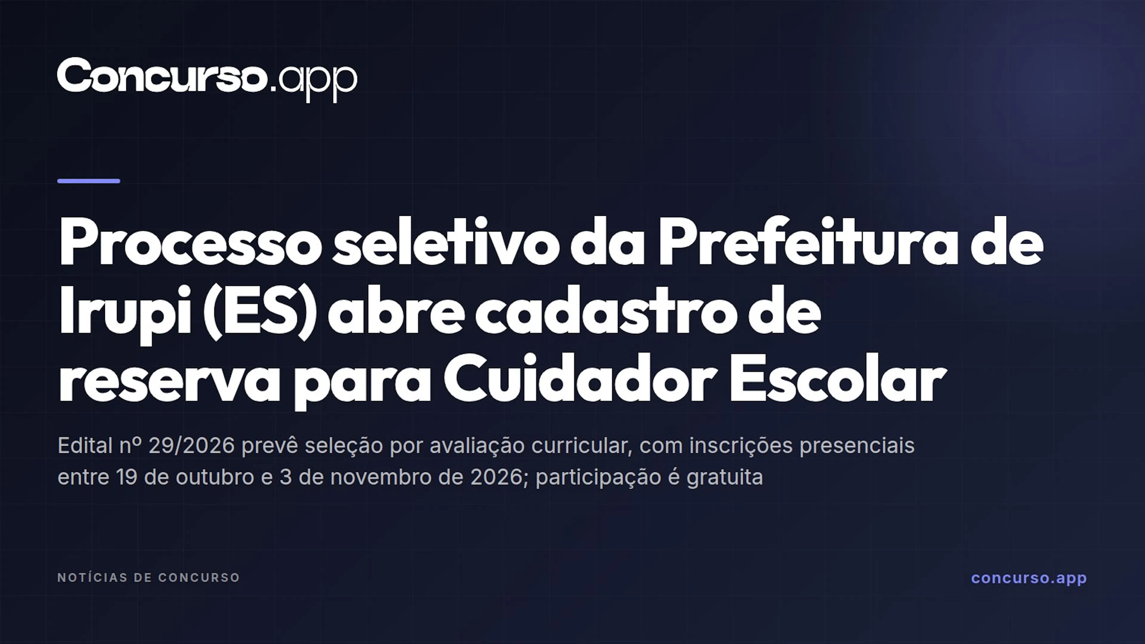 Processo seletivo da Prefeitura de Irupi (ES) abre cadastro de reserva para Cuidador Escolar