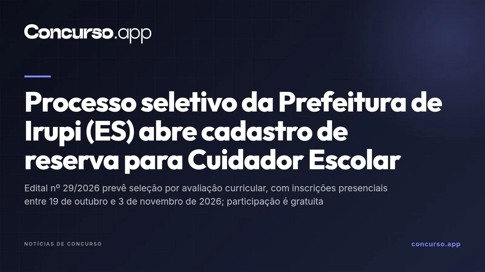 Processo seletivo da Prefeitura de Irupi (ES) abre cadastro de reserva para Cuidador Escolar