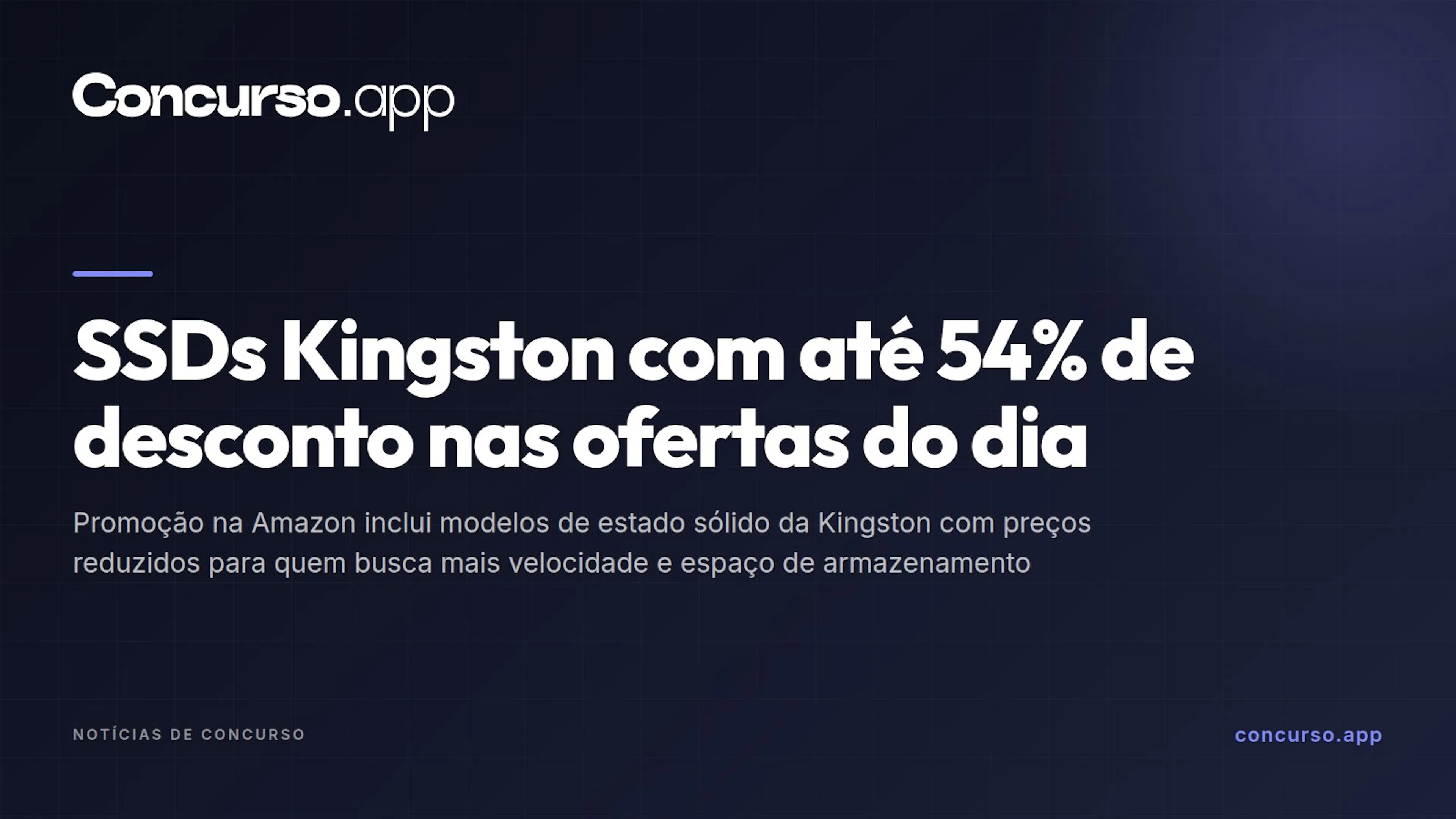 SSDs Kingston com até 54% de desconto nas ofertas do dia