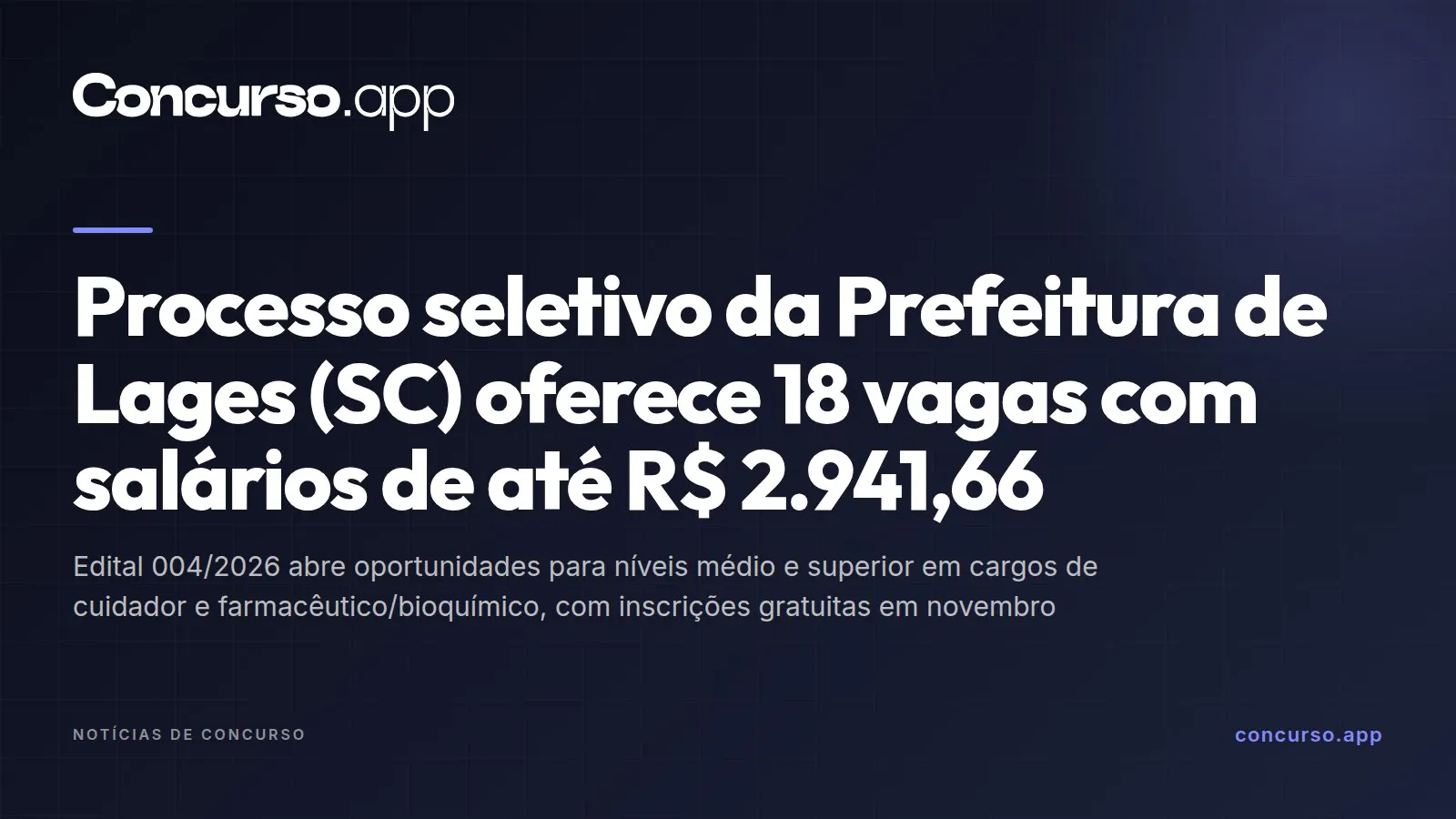 Processo seletivo da Prefeitura de Lages (SC) oferece 18 vagas com salários de até R$ 2.941,66