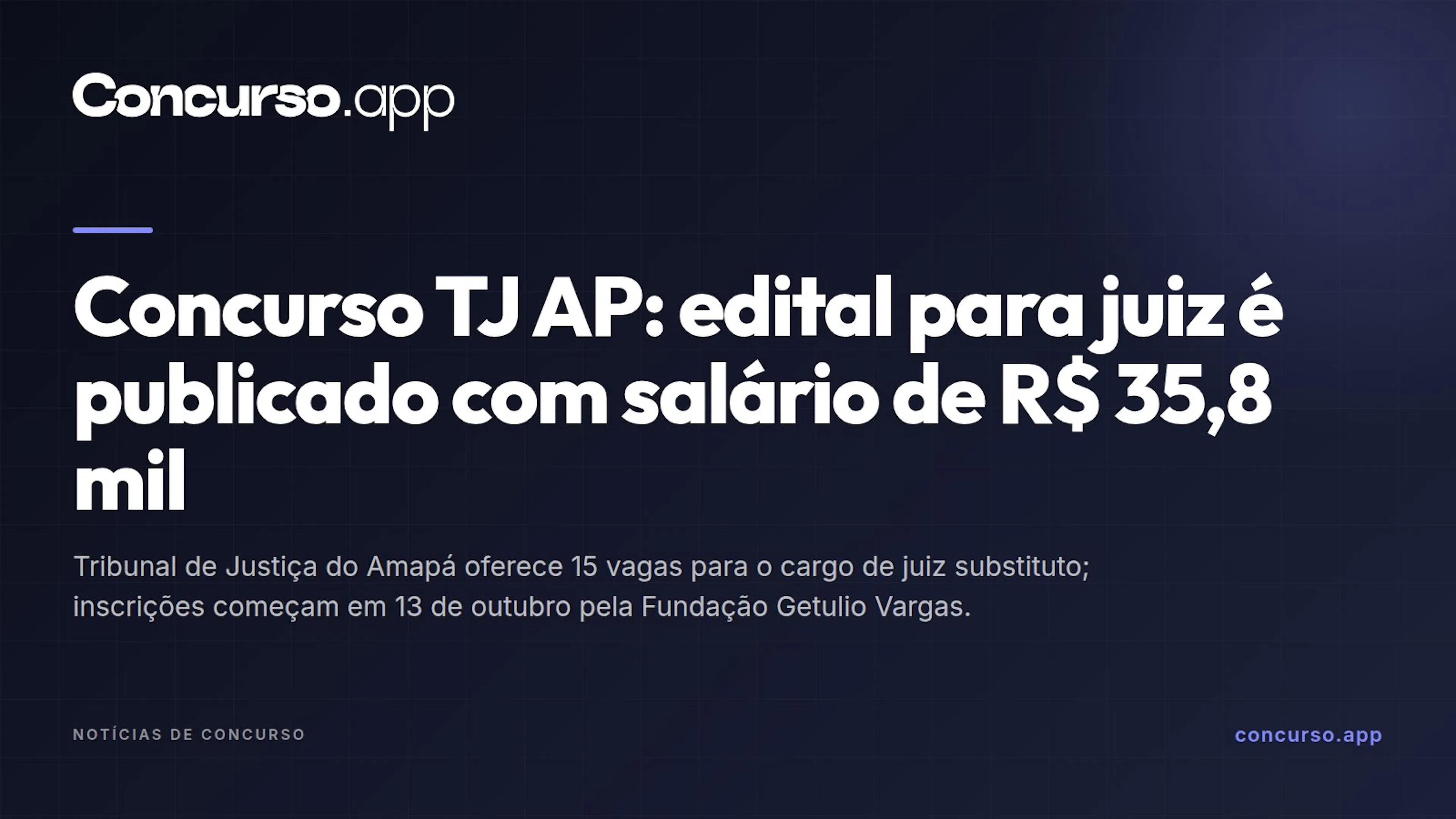 Concurso TJ AP: edital para juiz é publicado com salário de R$ 35,8 mil