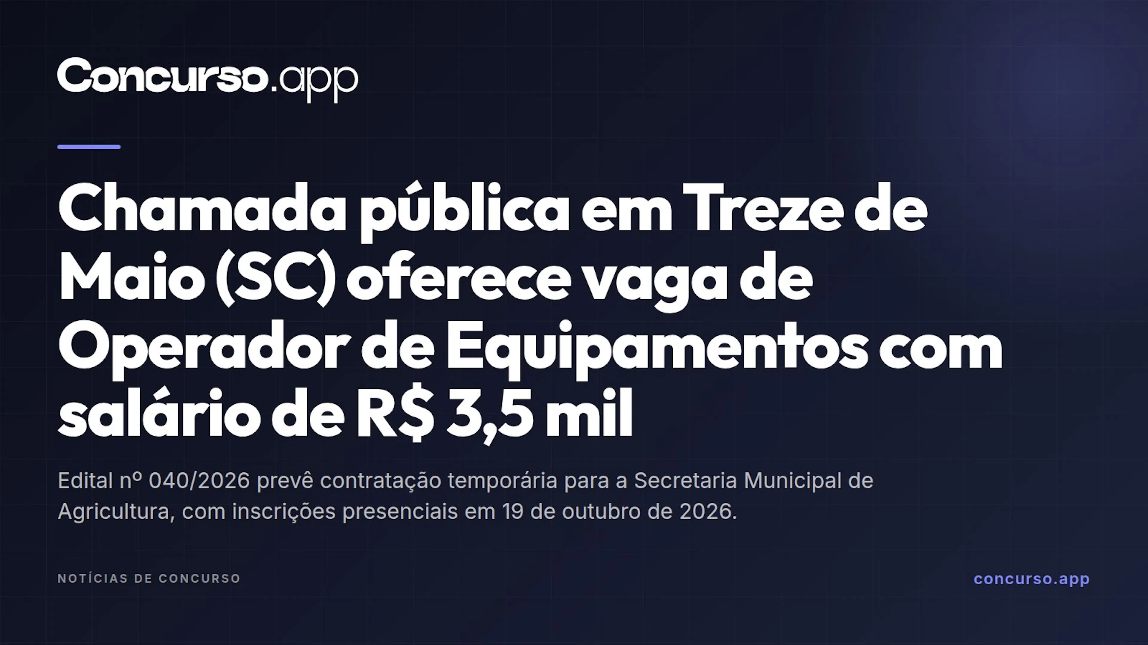Chamada pública em Treze de Maio (SC) oferece vaga de Operador de Equipamentos com salário de R$ 3,5 mil