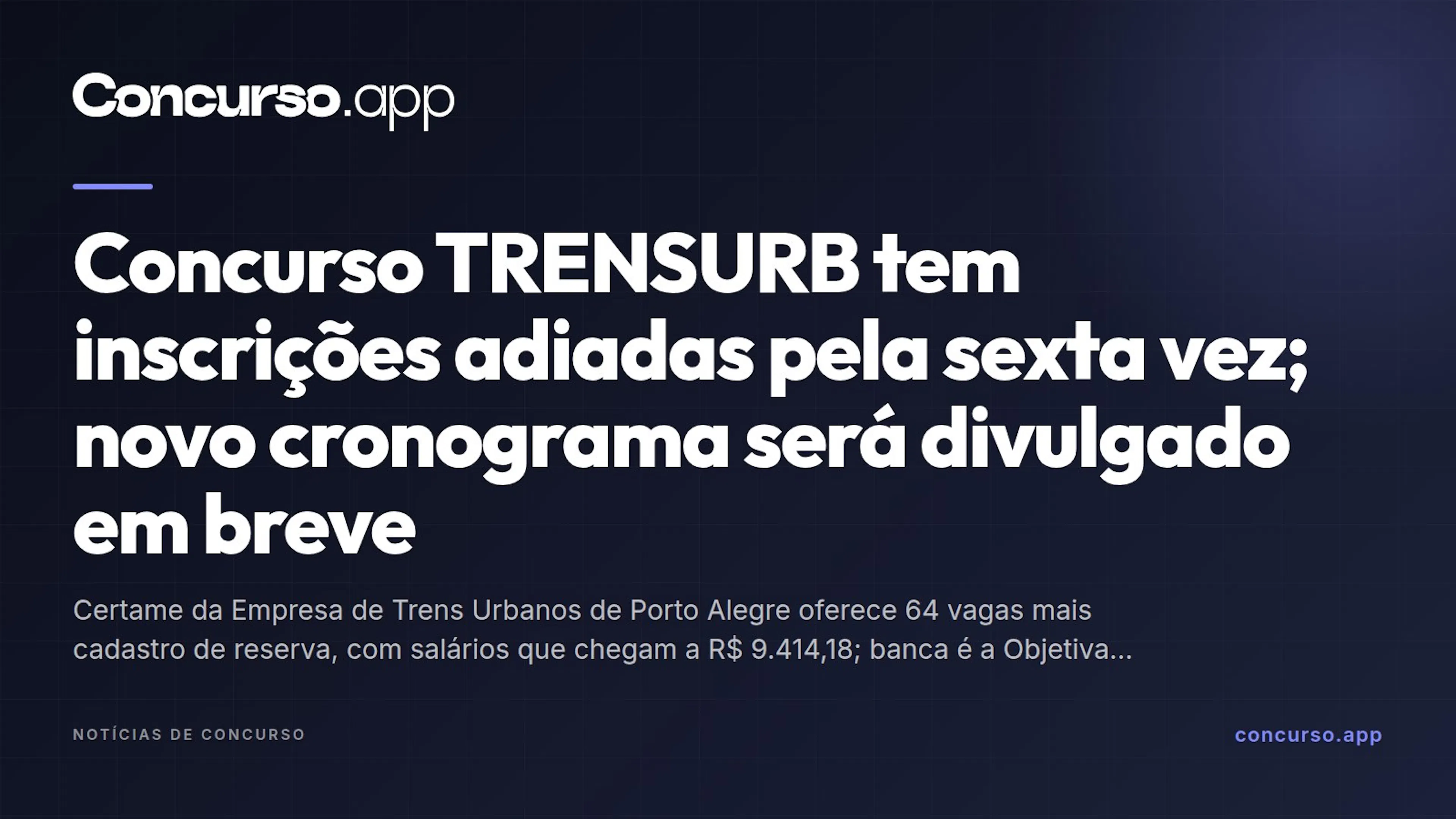 Concurso TRENSURB tem inscrições adiadas pela sexta vez; novo cronograma será divulgado em breve