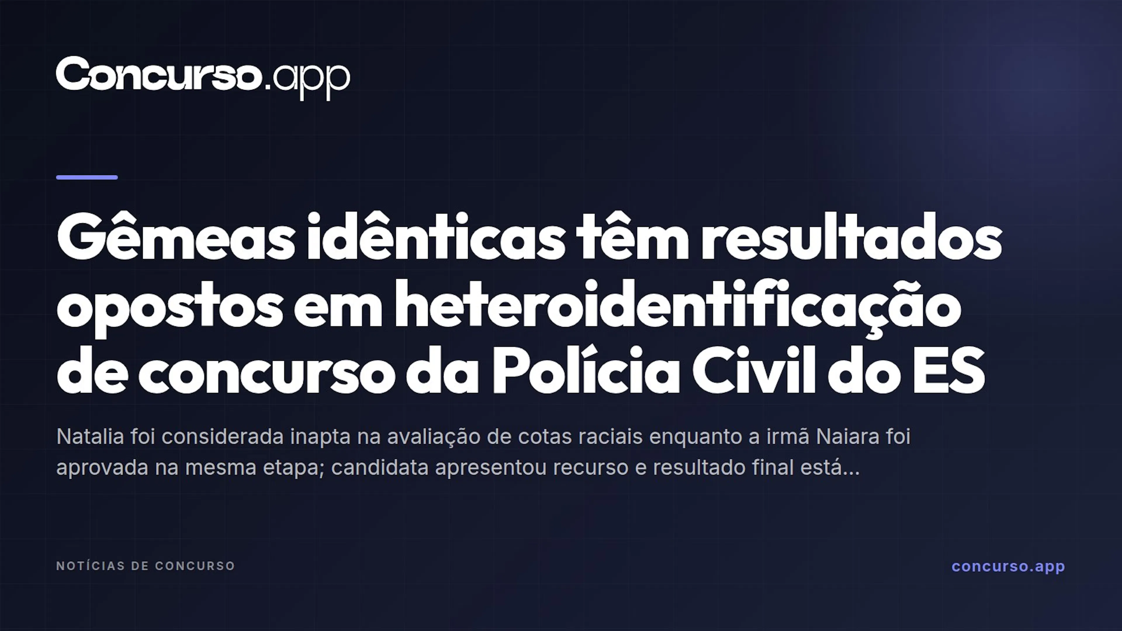 Gêmeas idênticas têm resultados opostos em heteroidentificação de concurso da Polícia Civil do ES