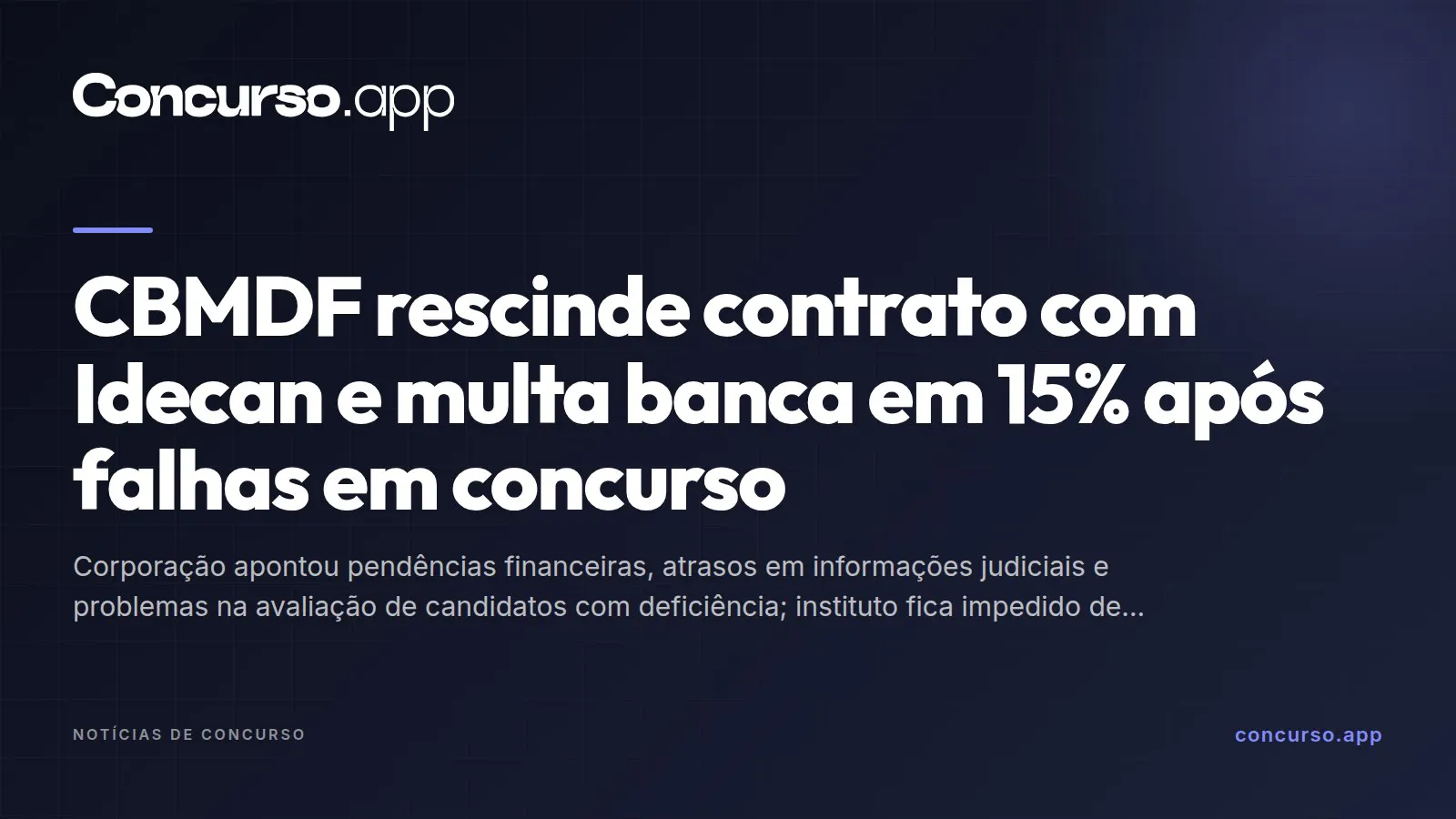 CBMDF rescinde contrato com Idecan e multa banca em 15% após falhas em concurso