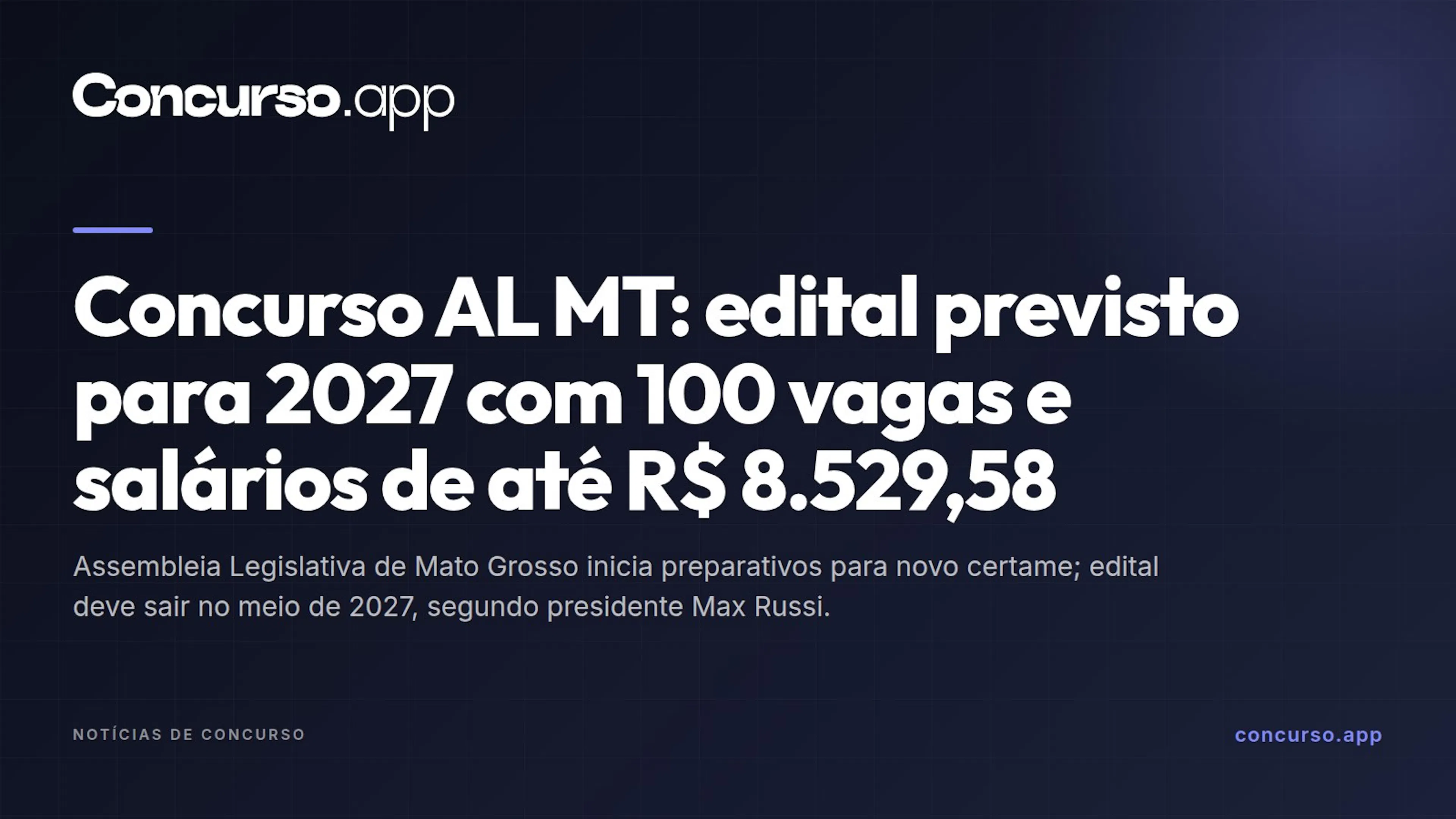 Concurso AL MT: edital previsto para 2027 com 100 vagas e salários de até R$ 8.529,58