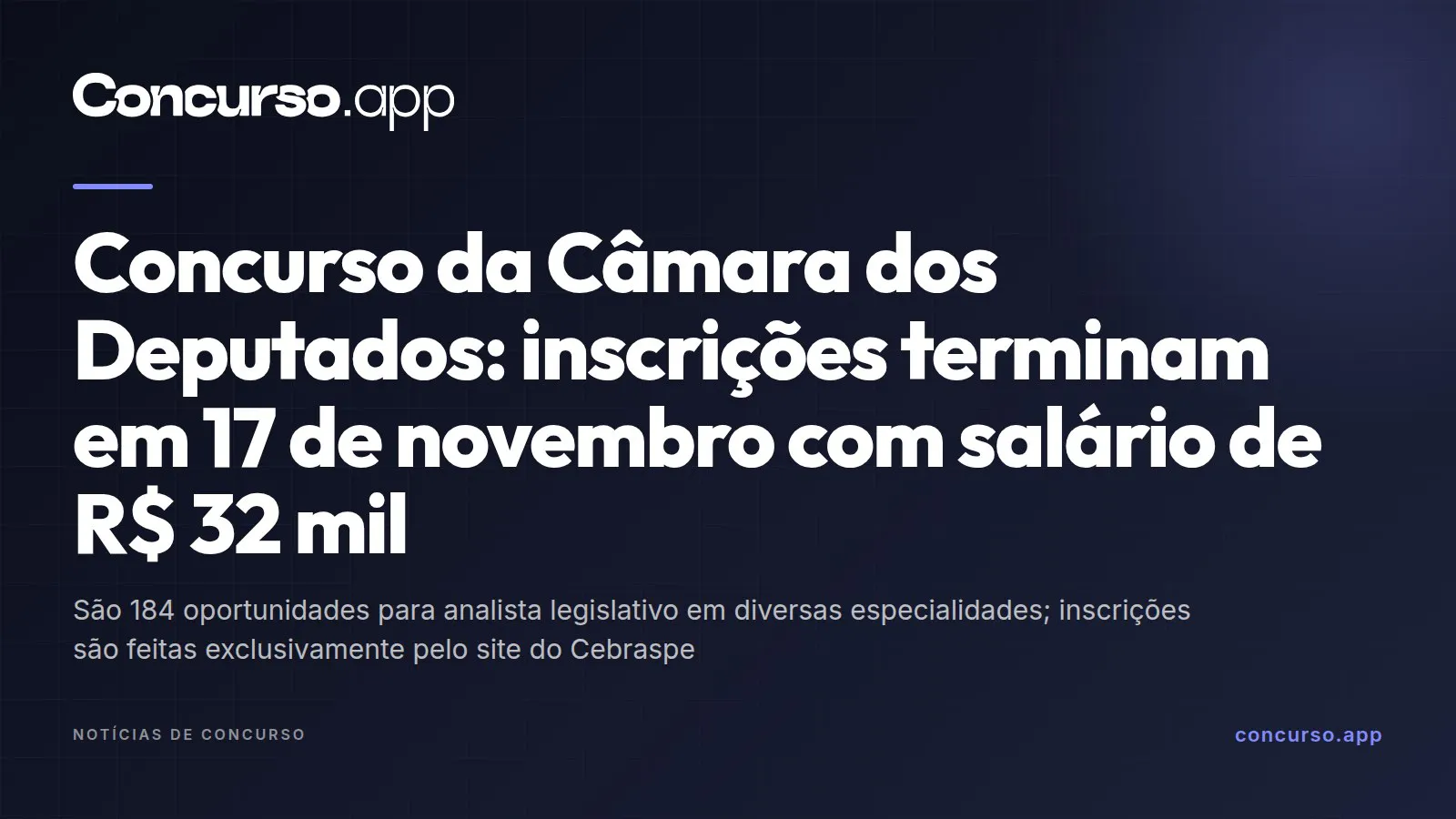 Concurso da Câmara dos Deputados: inscrições terminam em 17 de novembro com salário de R$ 32 mil