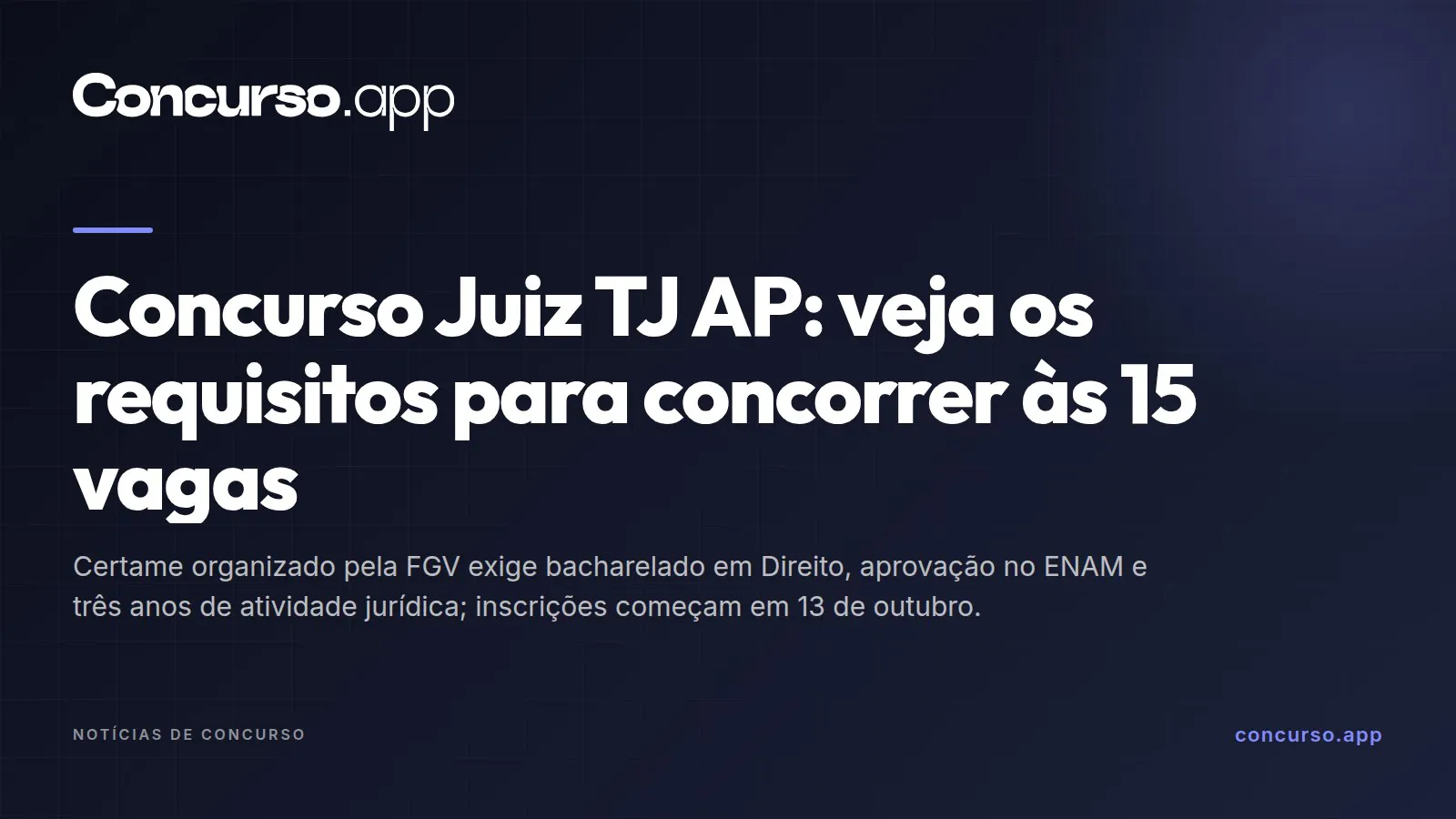 Concurso Juiz TJ AP: veja os requisitos para concorrer às 15 vagas