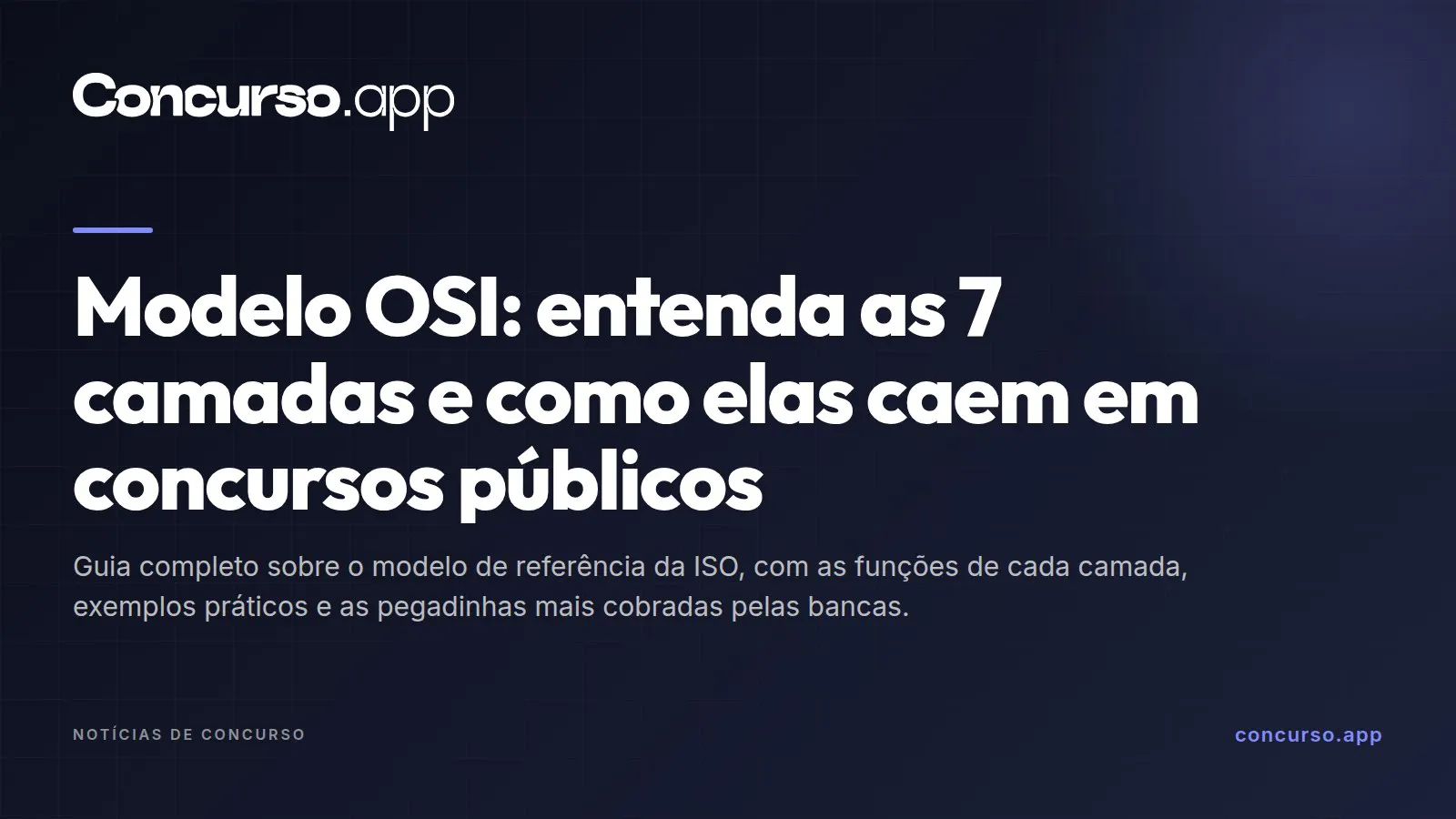 Modelo OSI: entenda as 7 camadas e como elas caem em concursos públicos